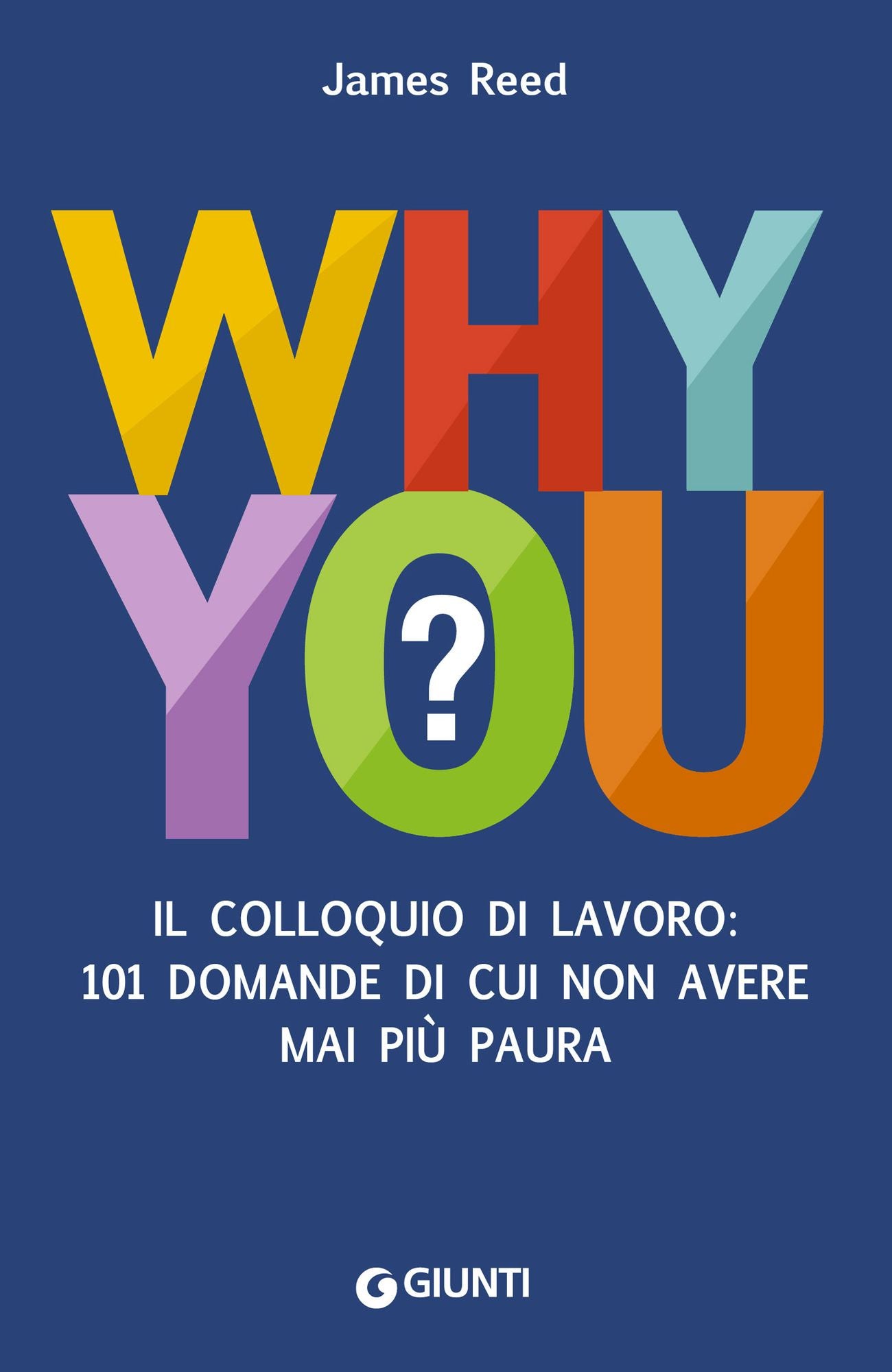 Why You?: II colloquio di lavoro: 101 domande di cui non avere mai più paura
