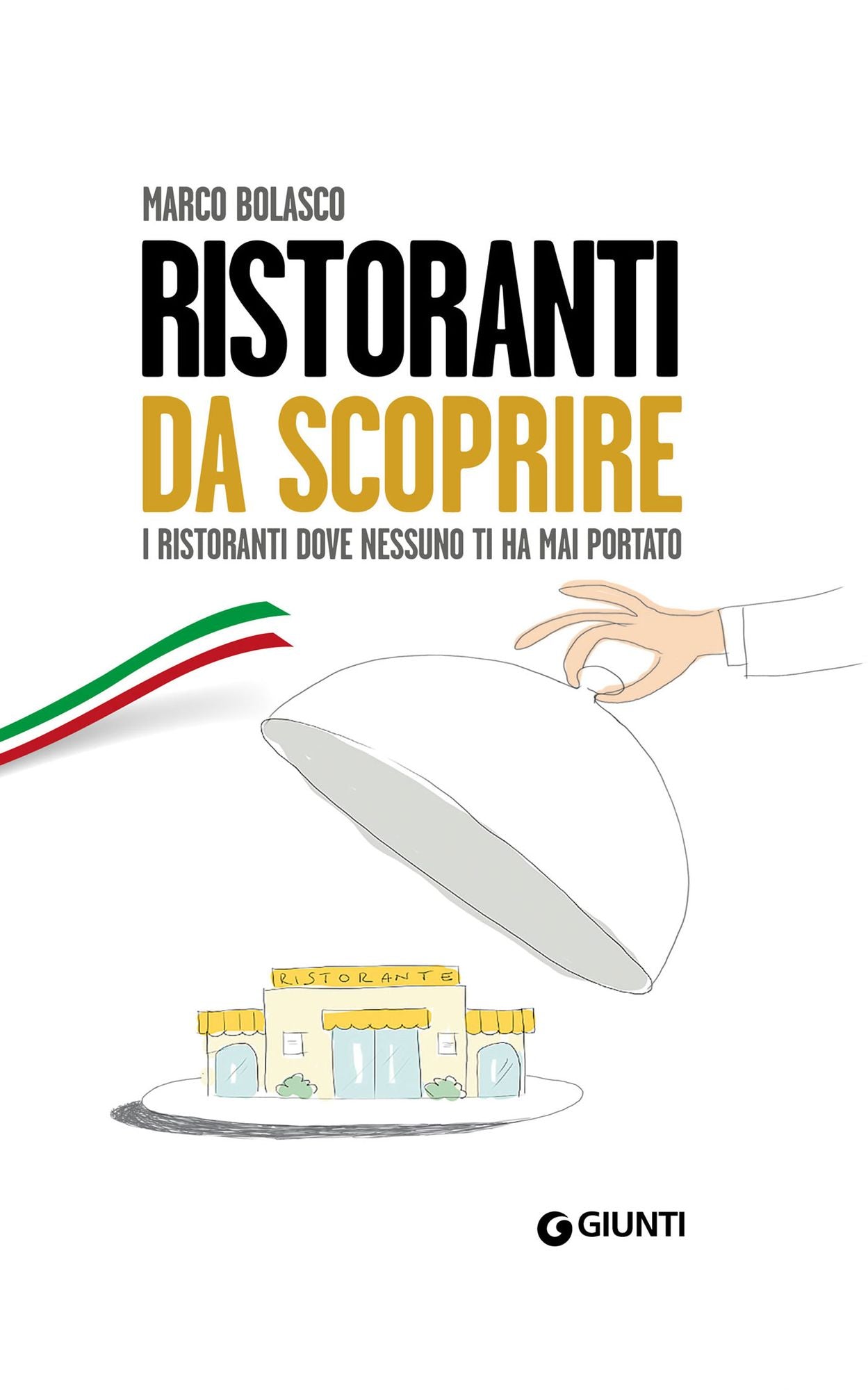 Ristoranti da scoprire: I ristoranti dove nessuno ti ha mai portato