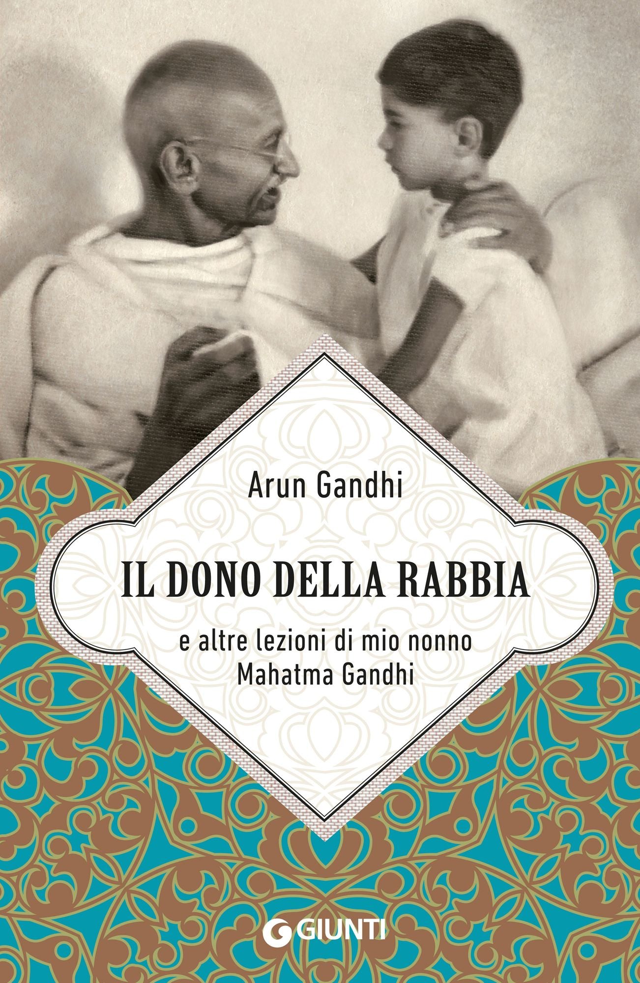 Il dono della rabbia e altre lezioni di mio nonno Mahatma Gandhi