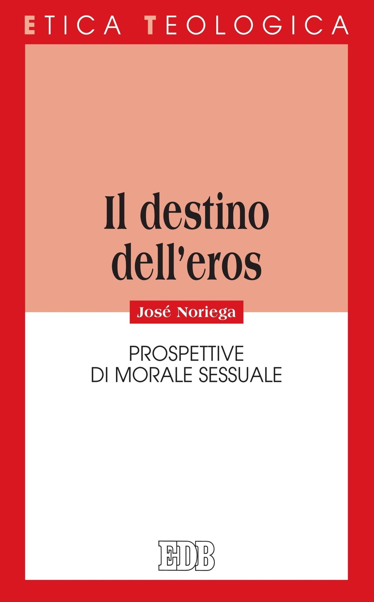 Il destino dell'eros: Prospettive di morale sessuale