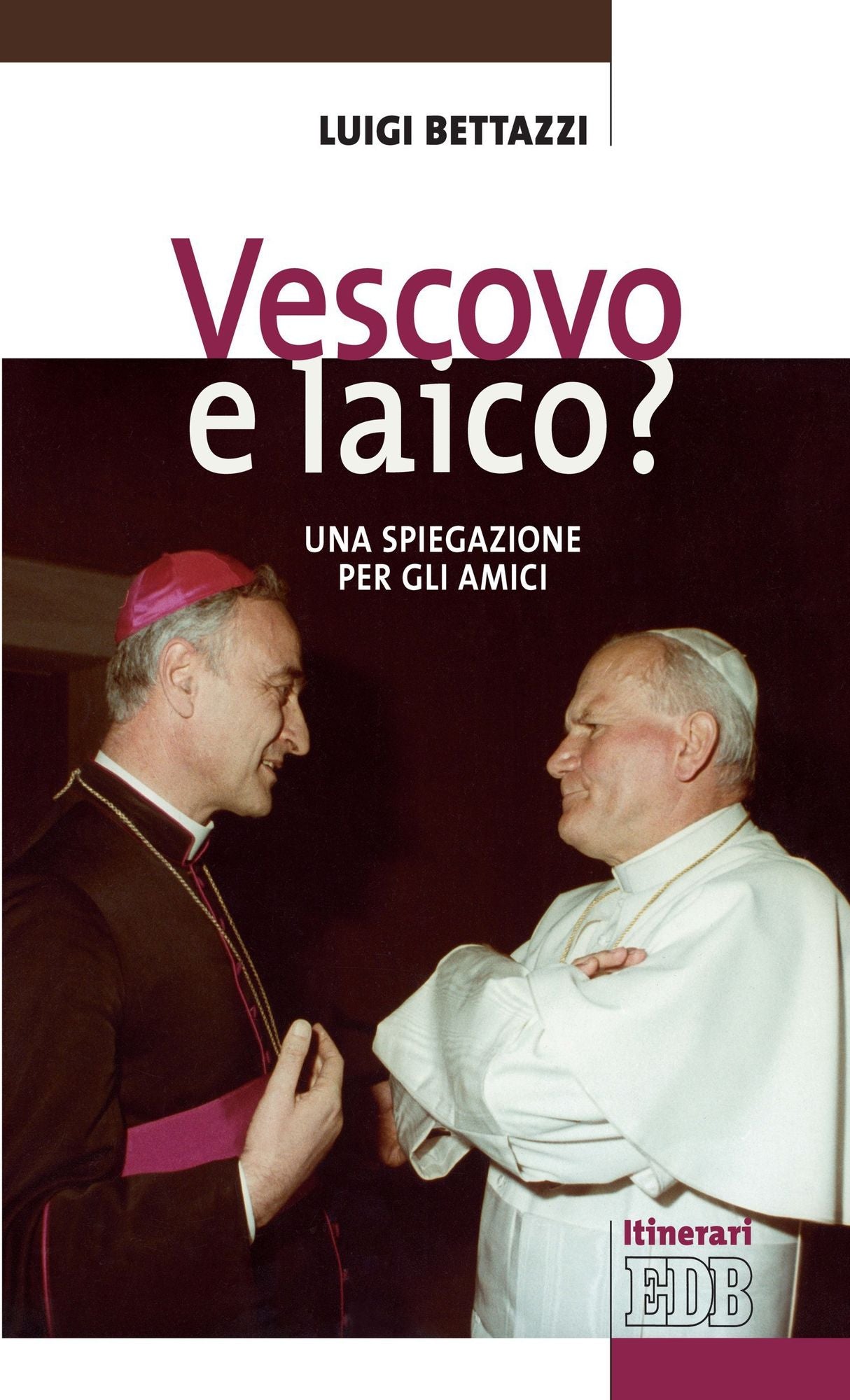 Vescovo e laico?: Una spiegazione per gli amici