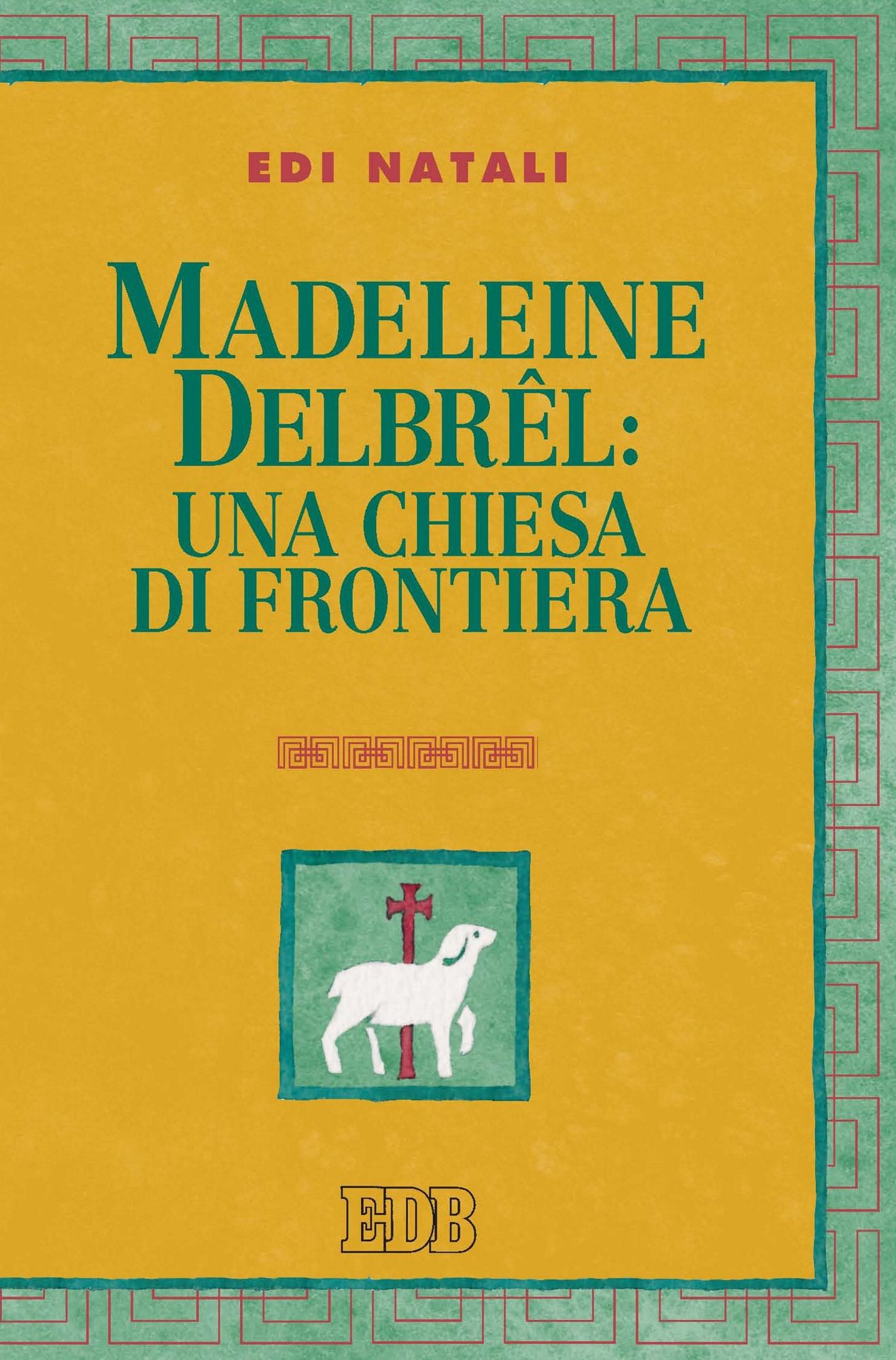 Madeleine Delbrel: una chiesa di frontiera: Presentazione di Giorgio Mazzanti