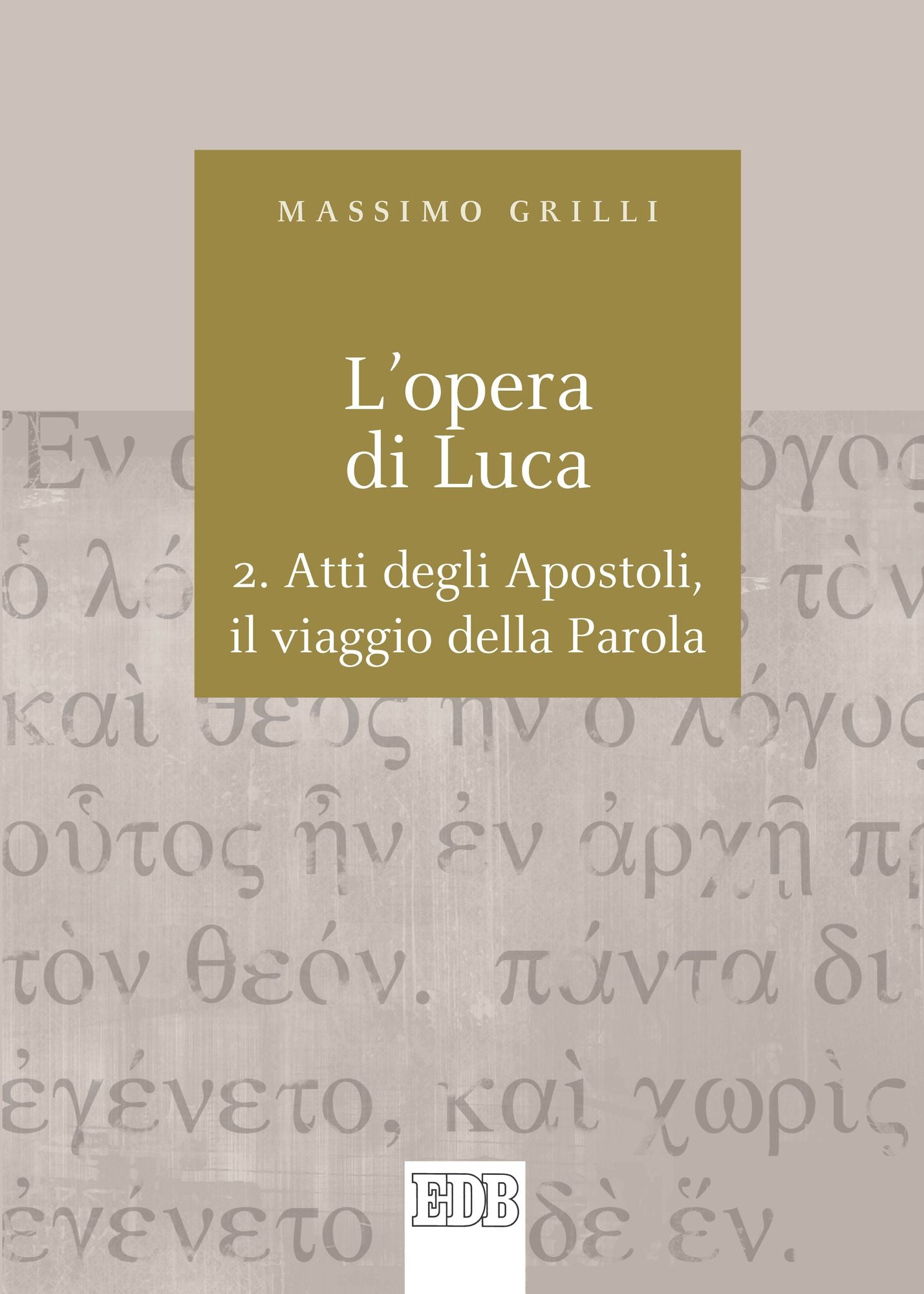 L'Opera di Luca. 2.: Atti degli Apostoli, il viaggio della Parola