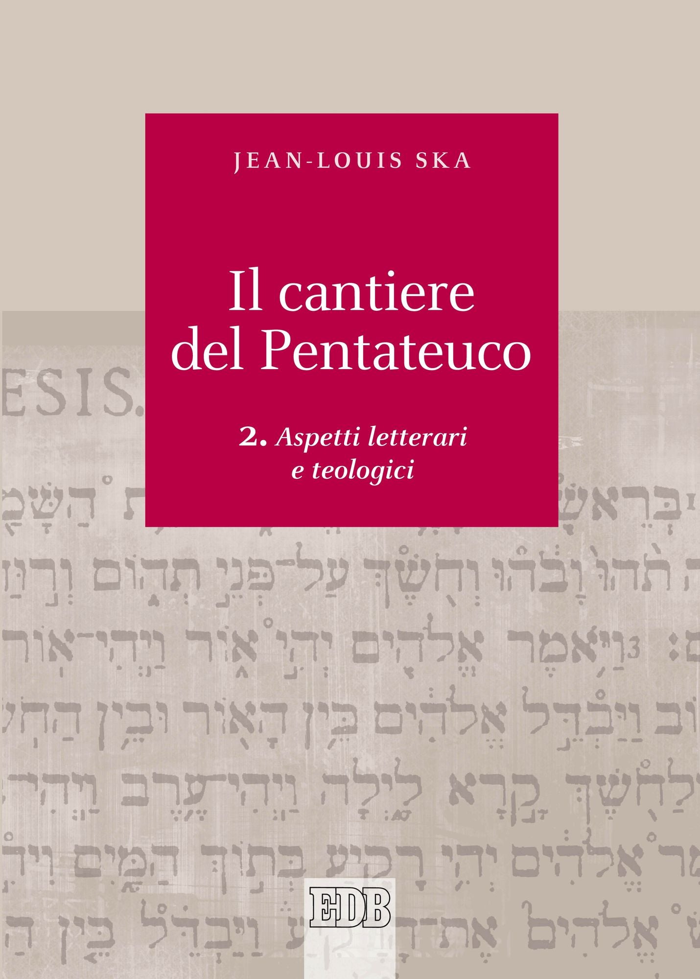 Il Cantiere del Pentateuco. 2: Aspetti letterari e teologici