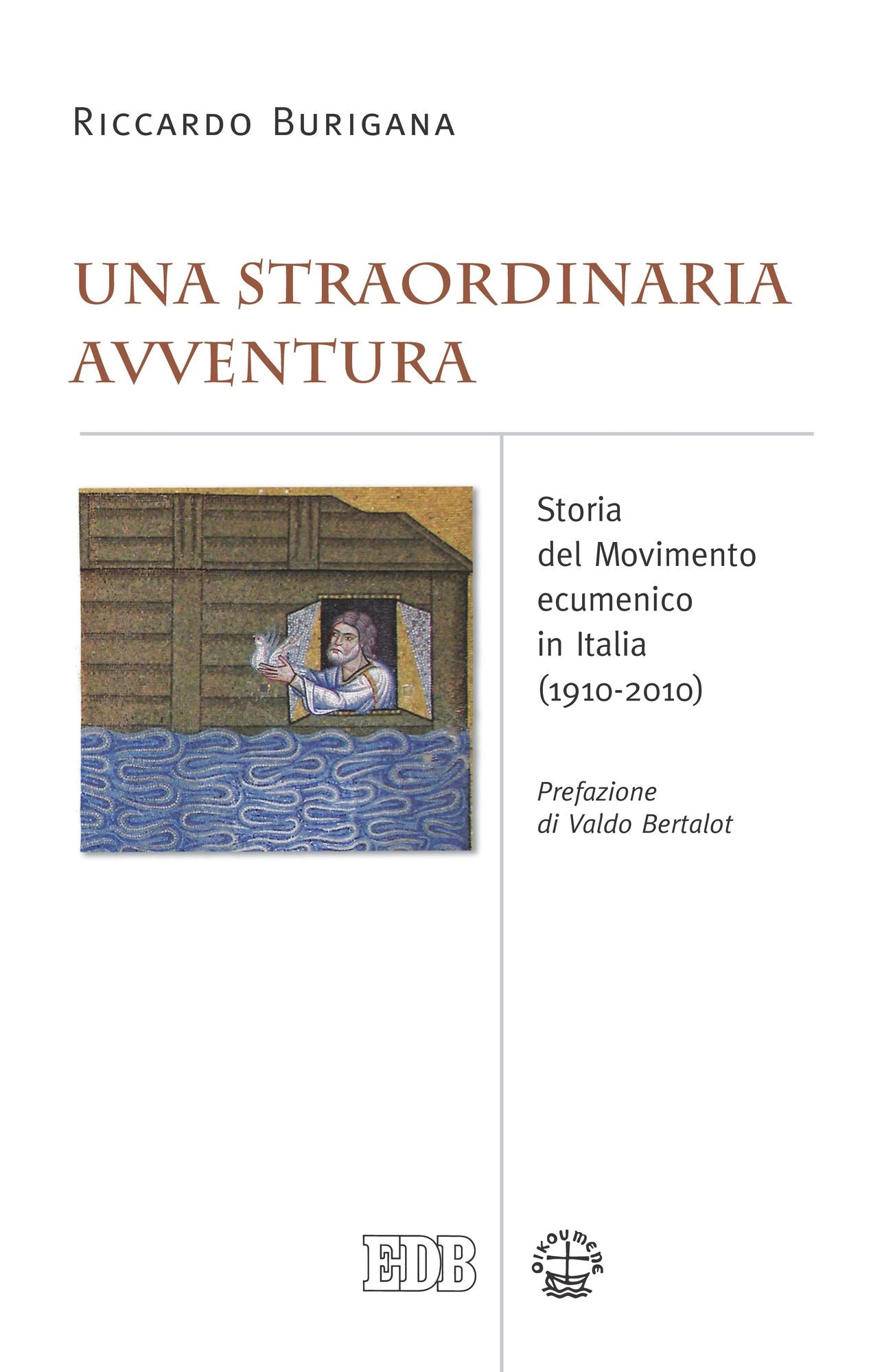 Una Straordinaria avventura: Storia del Movimento ecumenico in Italia (1910-2010). Prefazione di Valdo Bertalot
