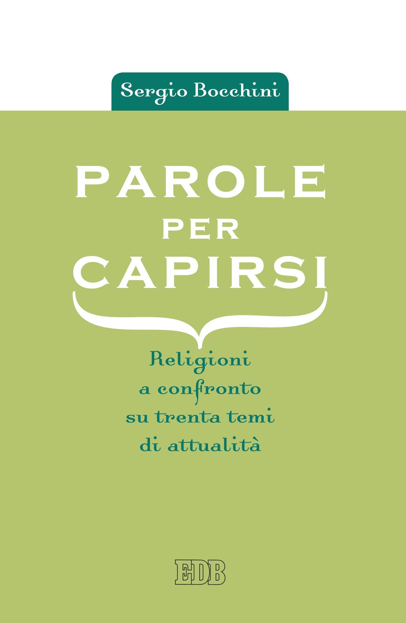 Parole per capirsi: Religioni a confronto su trenta temi di attualità