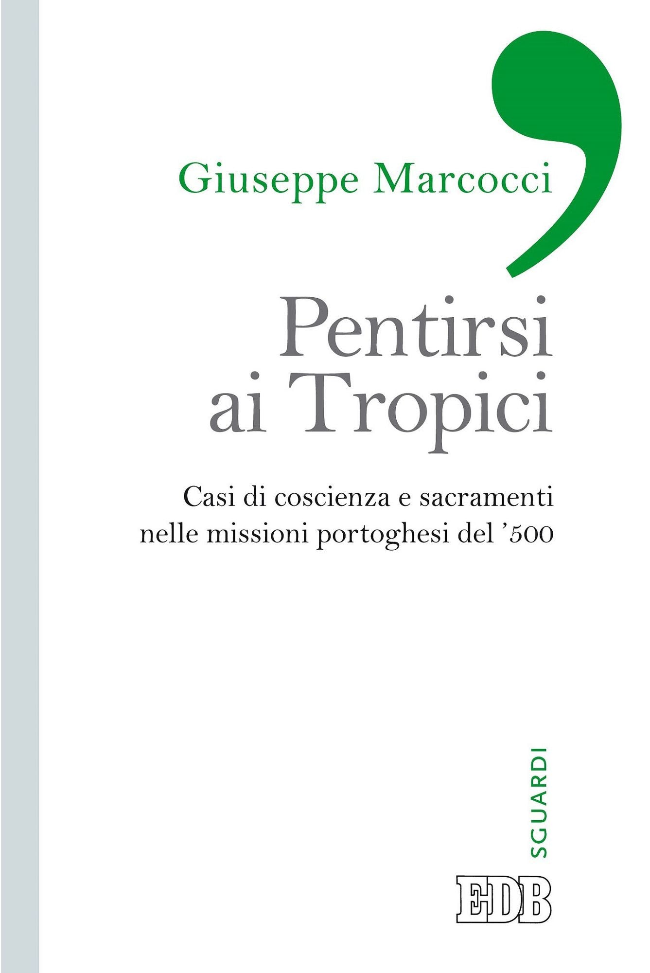 Pentirsi ai Tropici: Casi di coscienza e sacramenti nelle missioni portoghesi del '500