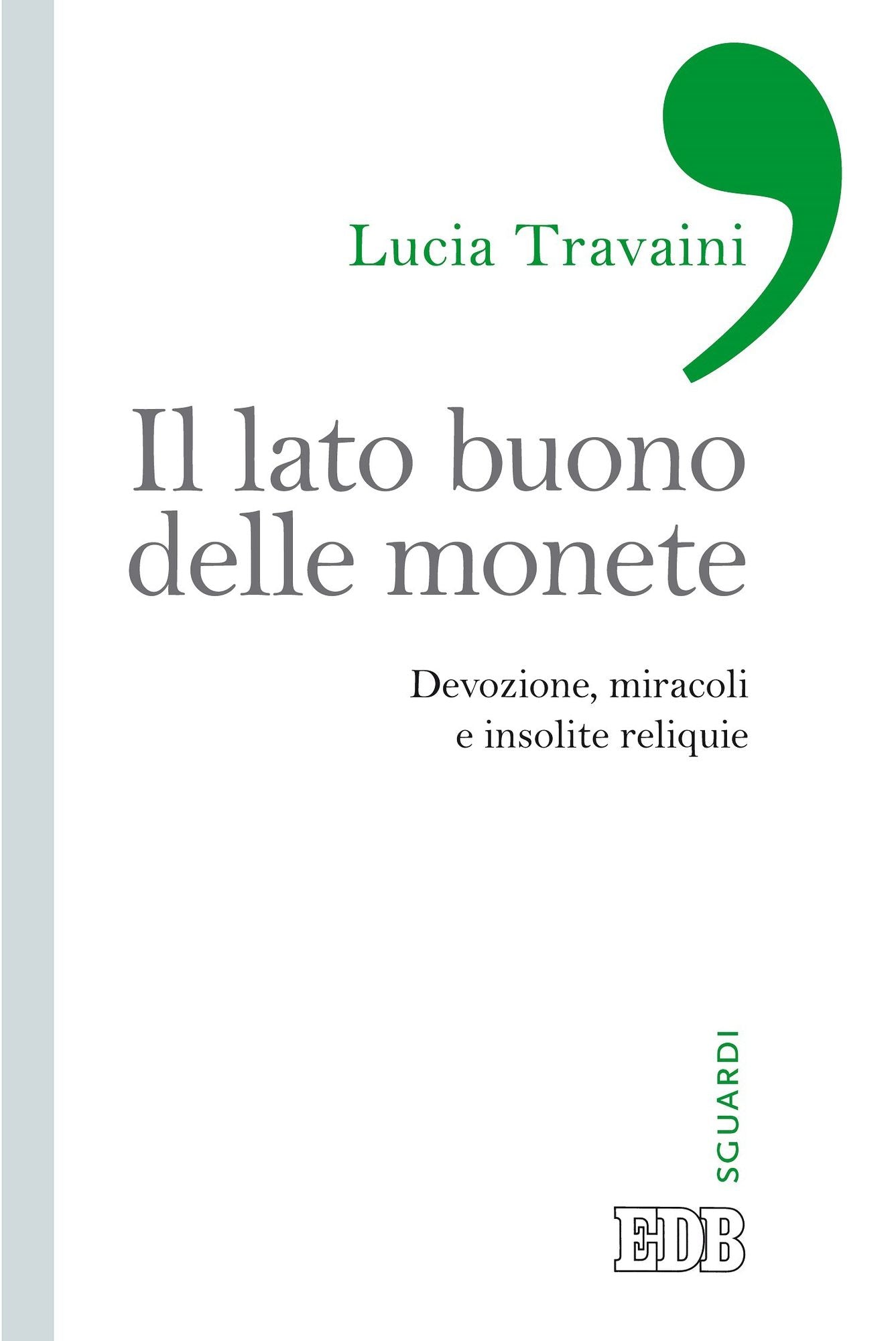 Il lato buono delle monete: Devozione, miracoli e insolite reliquie