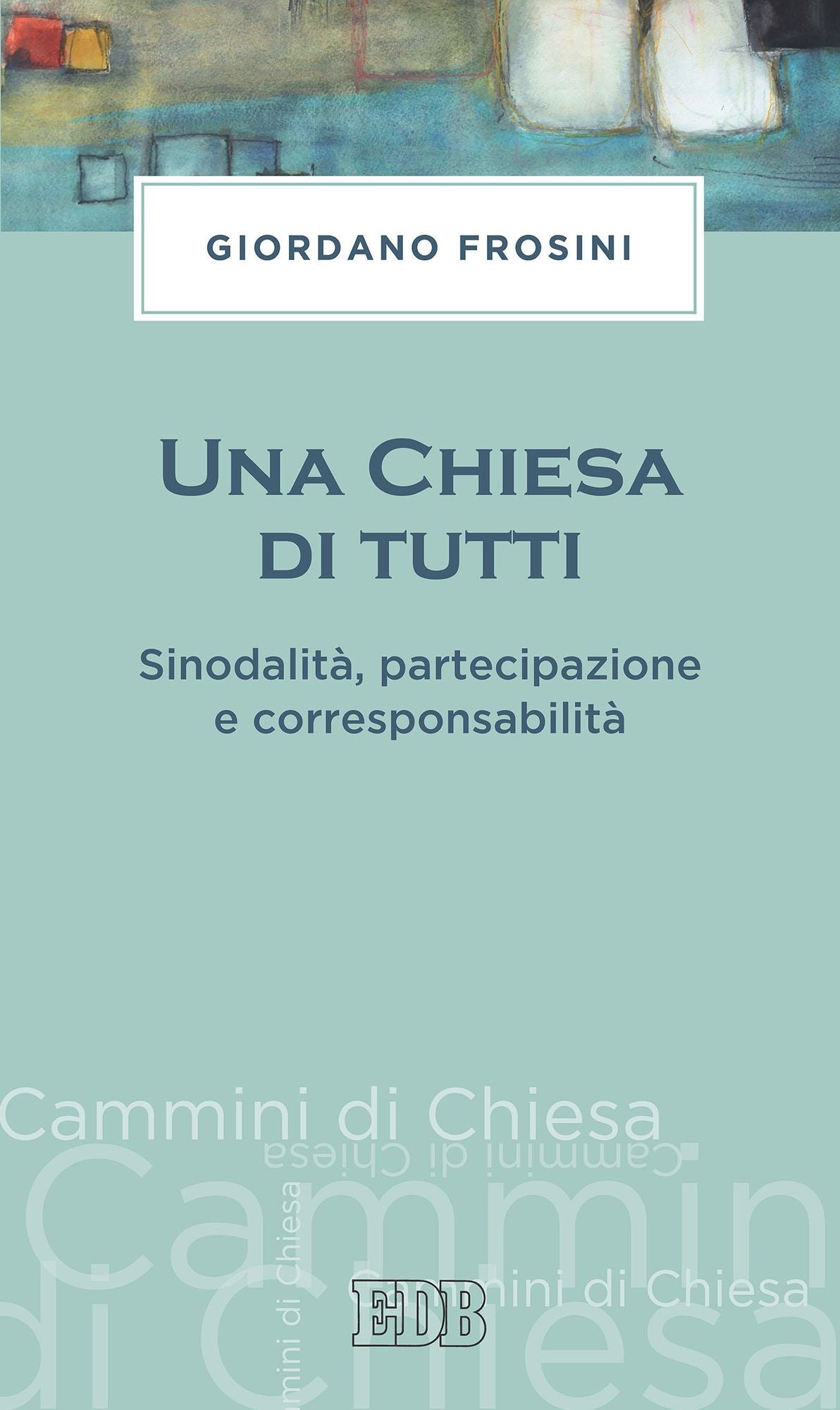 Una Chiesa di tutti: Sinodalità, partecipazione e corresponsabilità