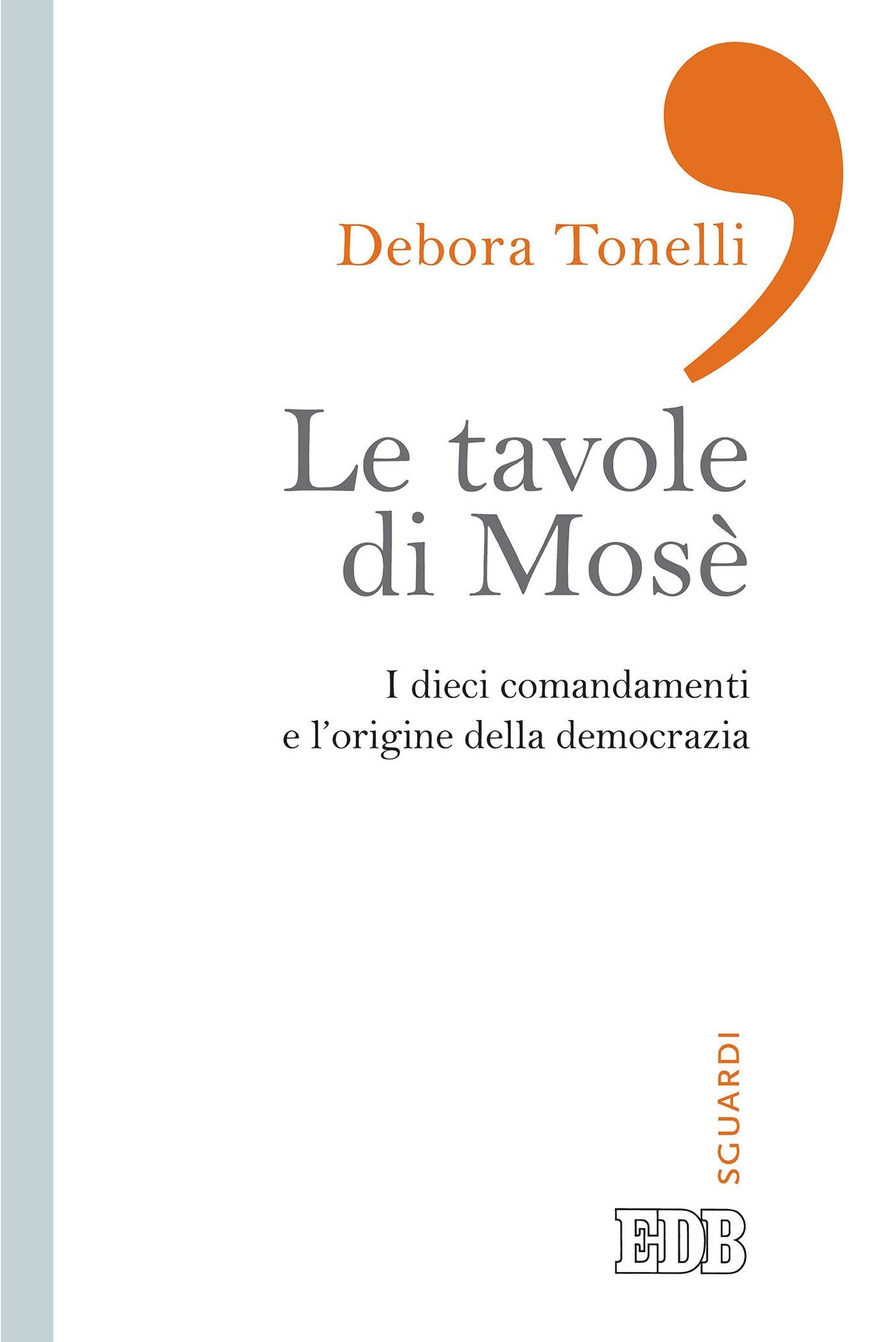 Le tavole di Mosè: I dieci comandamenti e l'origine della democrazia