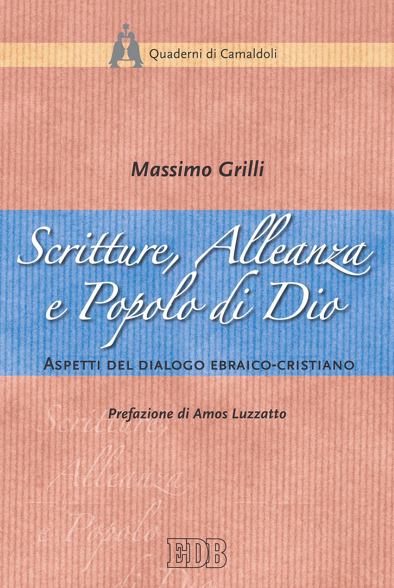 Scritture, Alleanza e Popolo di Dio: Aspetti del dialogo ebraico-cristiano. Prefazione di Amos Luzzatto