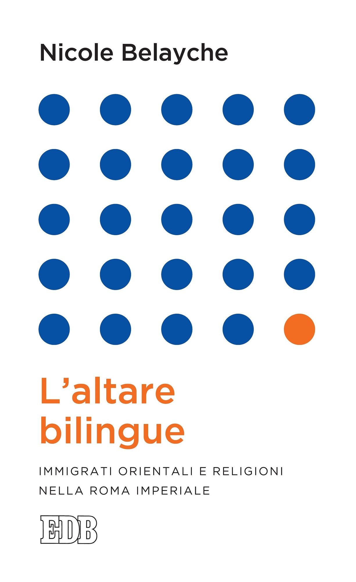 L' Altare bilingue: Immigrati orientali e religioni nella Roma imperiale