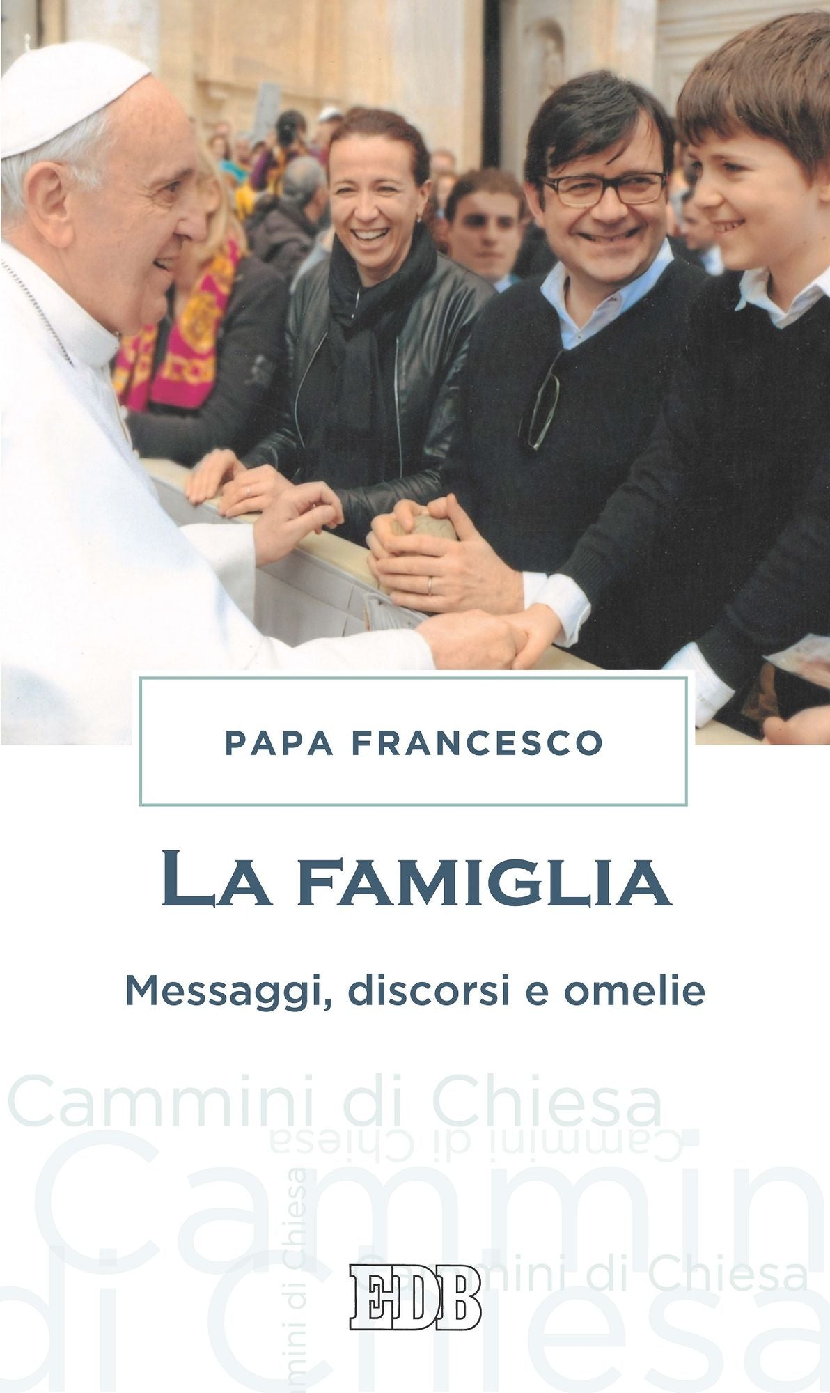 La famiglia: Messaggi, discorsi e omelie