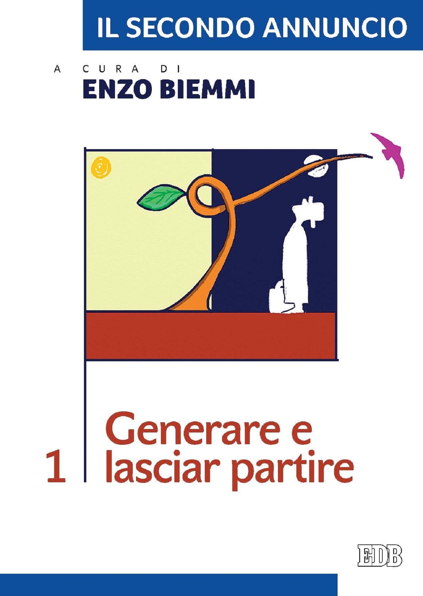Il secondo annuncio 1. Generare e lasciar partire
