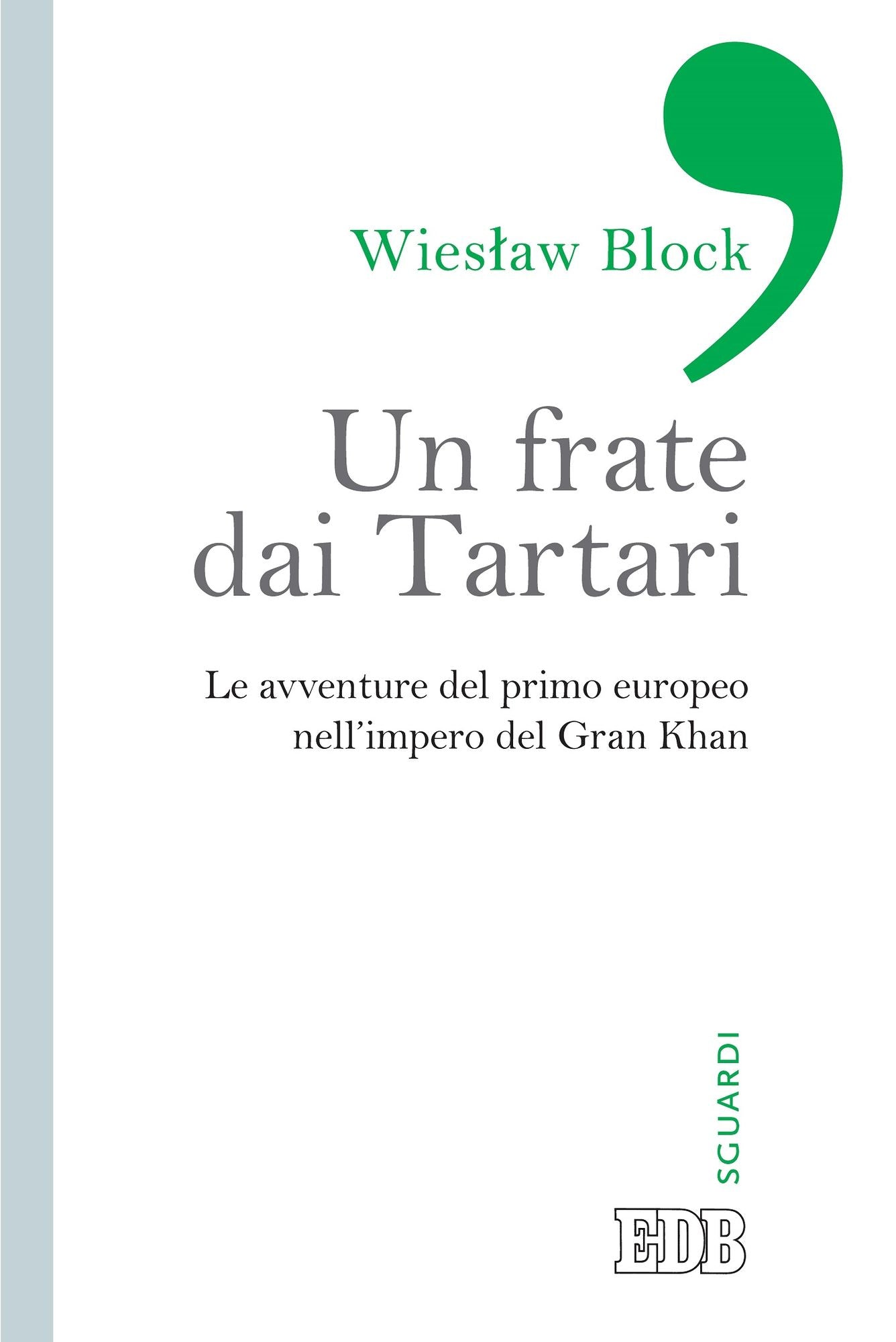 Un Frate dai Tartari: Le avventure del primo europeo nell'impero del Gran Khan