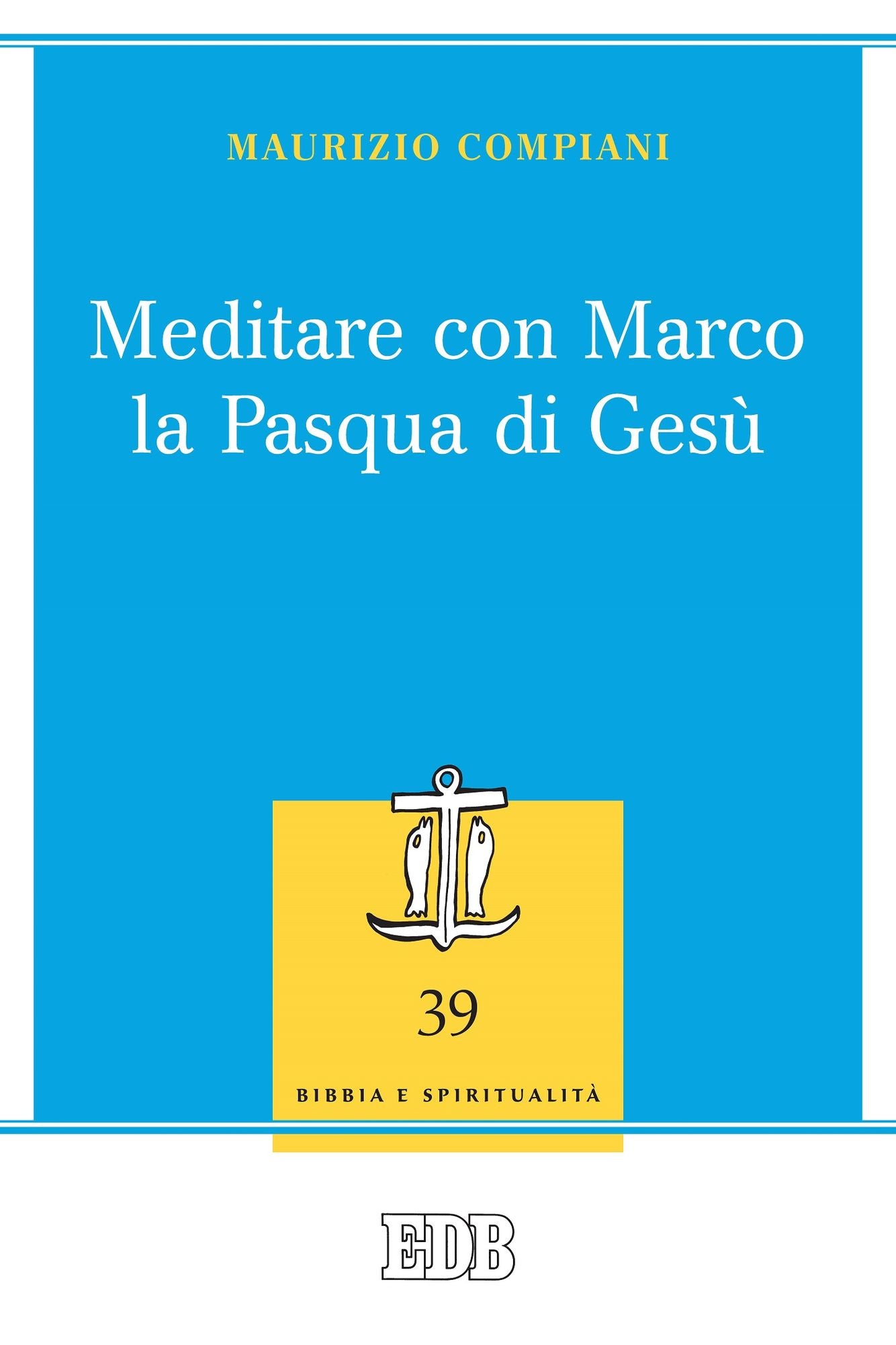 Meditare con Marco la Pasqua di Gesù