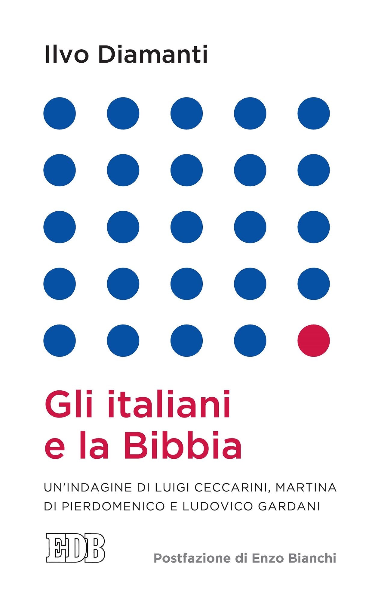 Gli italiani e la Bibbia: Un'indagine di Luigi Ceccarini, Martina Di Pierdomenico e Ludovico Gardani. Postfazione di Enzo Bianchi