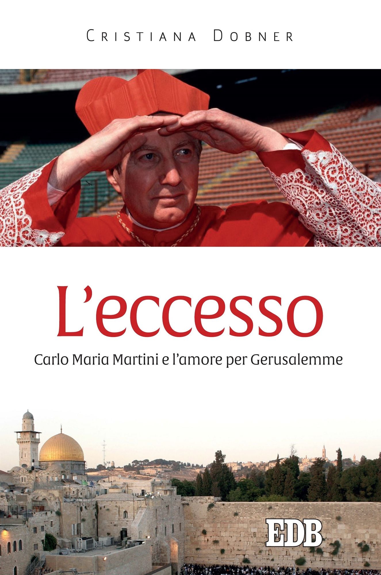 L'Eccesso: Carlo Maria Martini e l'amore per Gerusalemme