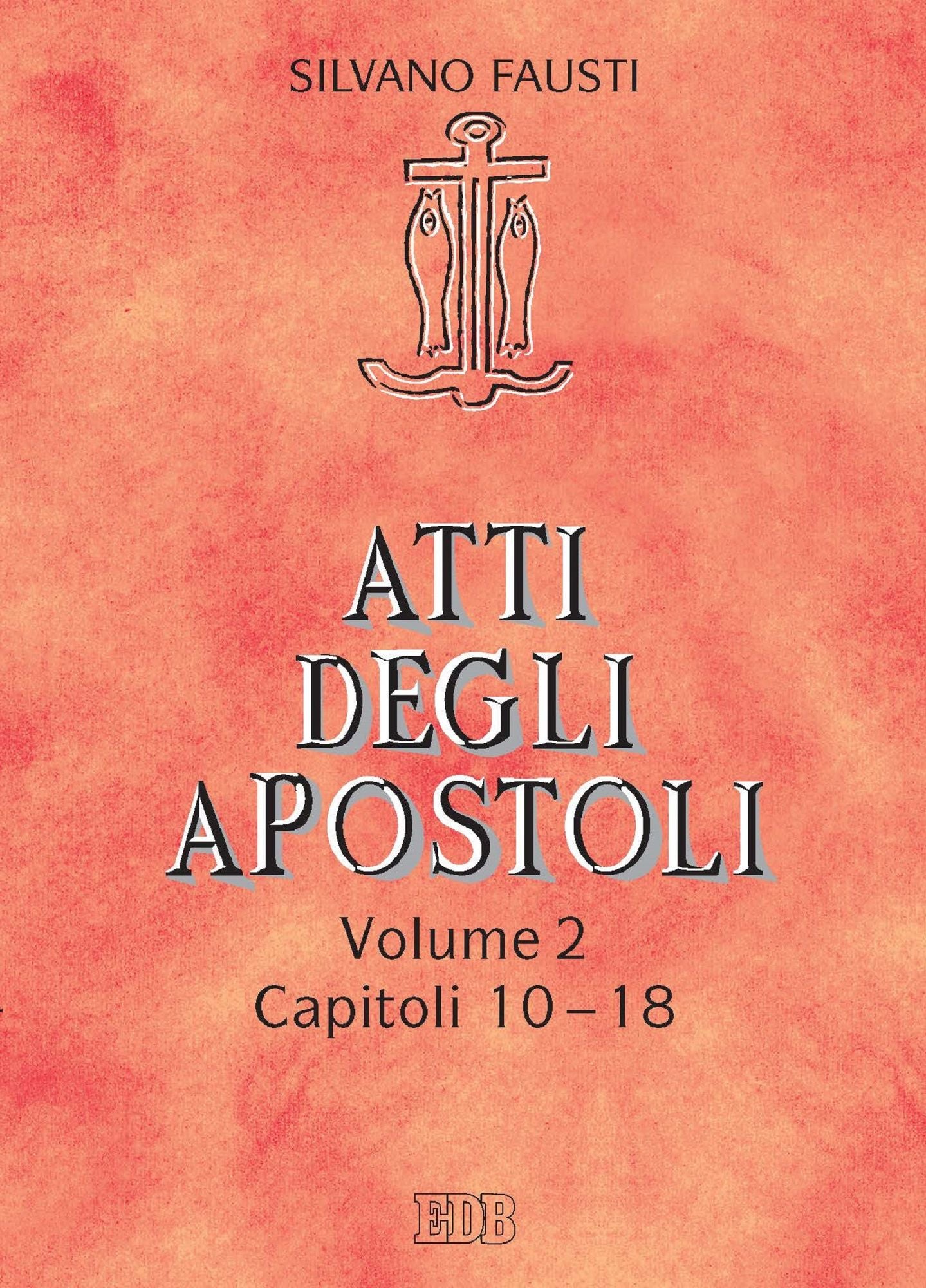 Atti degli apostoli. Volume 2. Capitoli 10-18: Con la collaborazione di Guido Bertagna