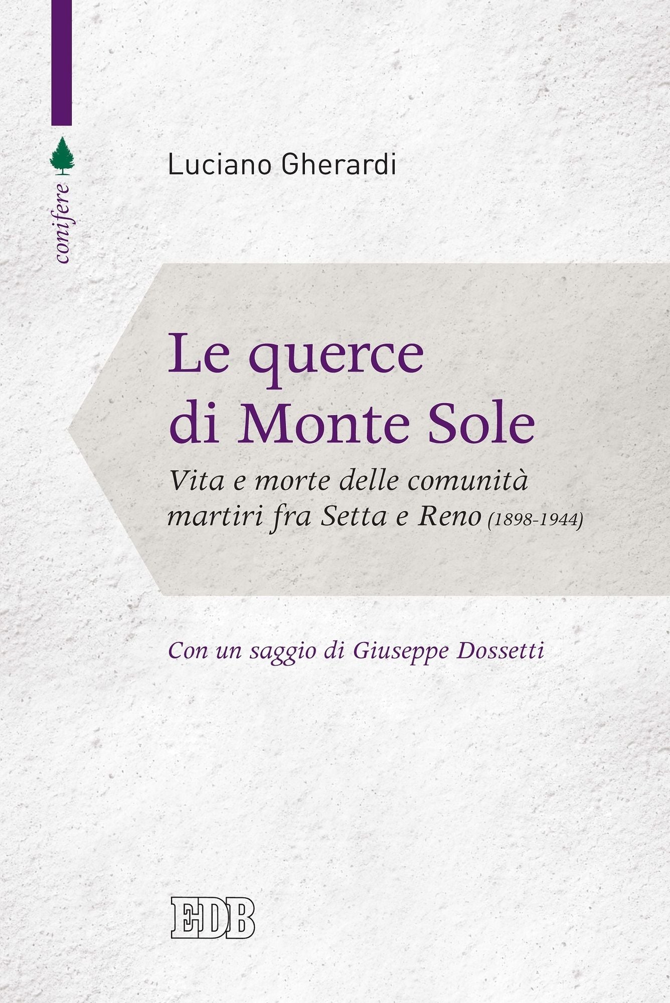 Le Querce di Monte Sole: Vita e morte delle comunità martiri fra Setta e Reno. 1898-1944. Introduzione di Giuseppe Dossetti. Prefazione di Luigi Pedrazzi