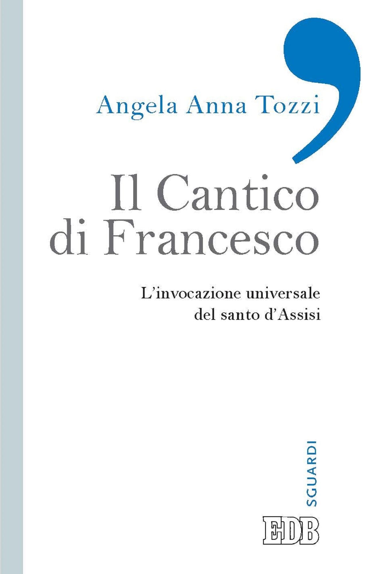 Il Cantico di Francesco: L'invocazione universale del santo d'Assisi