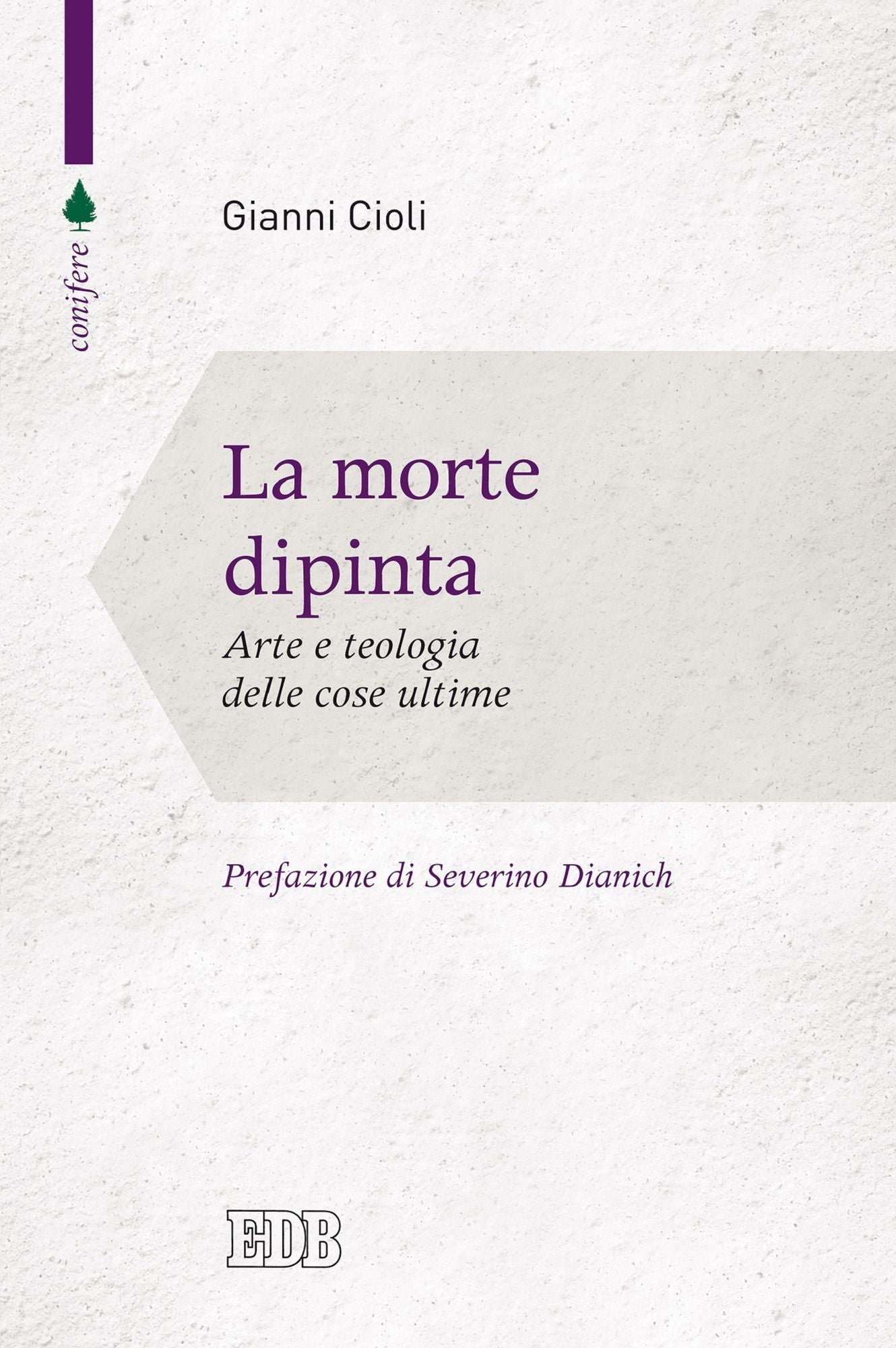 La morte dipinta: Arte e teologia delle cose ultime. Prefazione di Severino Dianich. Con un saggio in collaborazione con Agnese Maria Fortuna