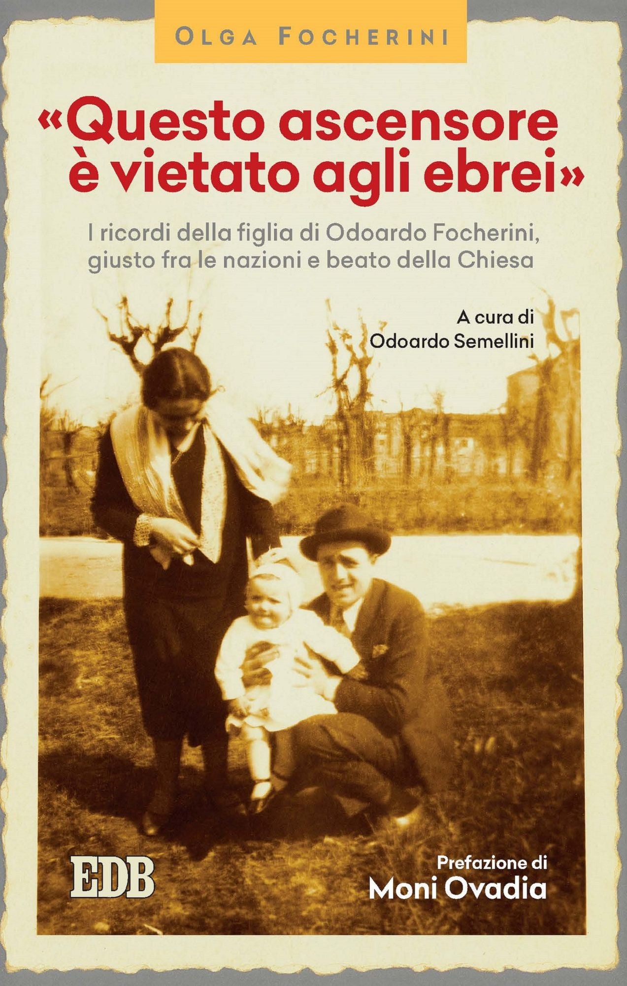 "Questo ascensore è vietato agli ebrei": I ricordi della figlia di Odoardo Focherini, giusto fra le nazioni e beato della Chiesa. A cura di Odoardo Semellini. Prefazione di Moni Ovadia