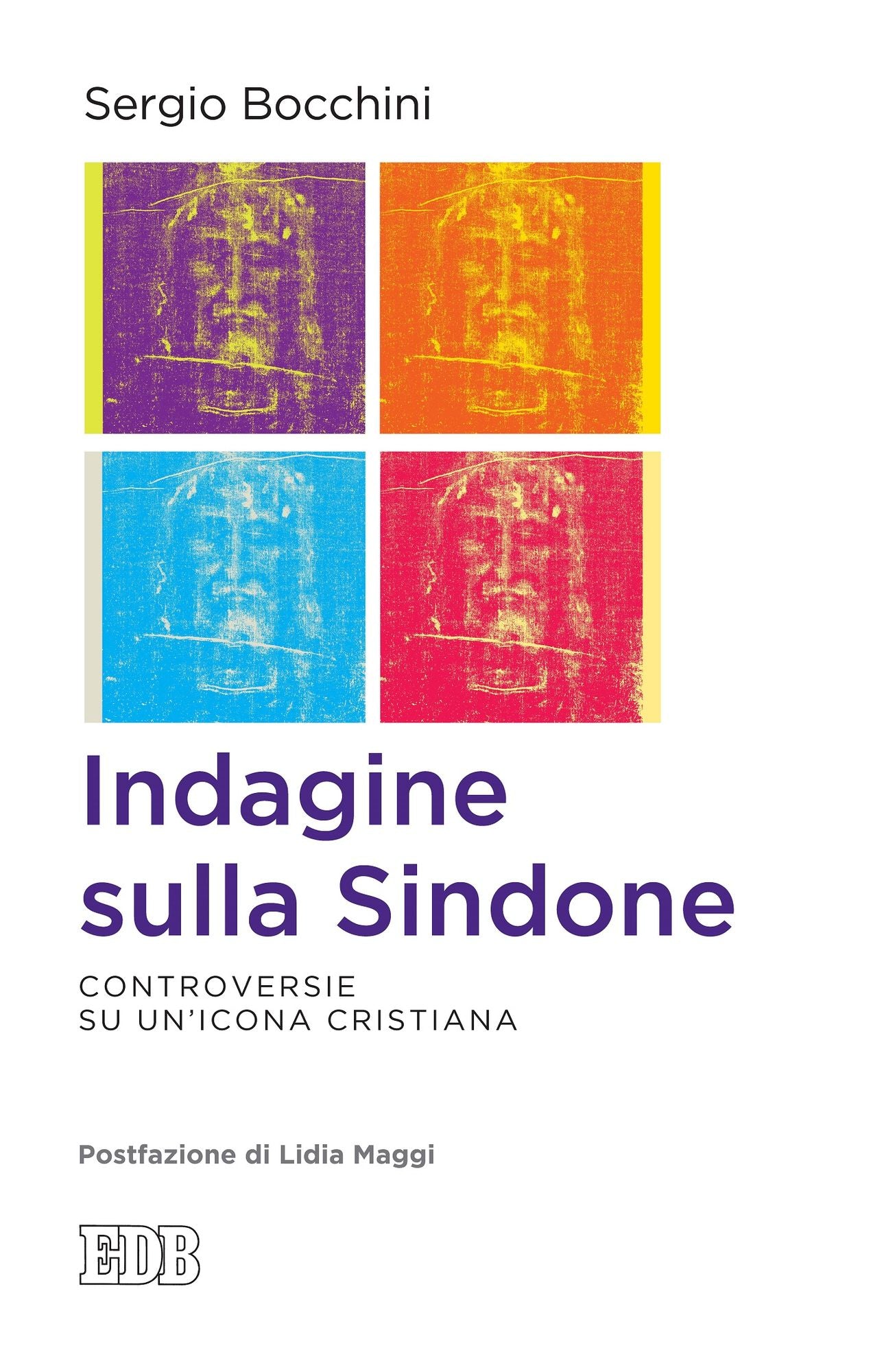 Indagine sulla Sindone: Controversie su un'icona cristiana. Postfazione di Lidia Maggi
