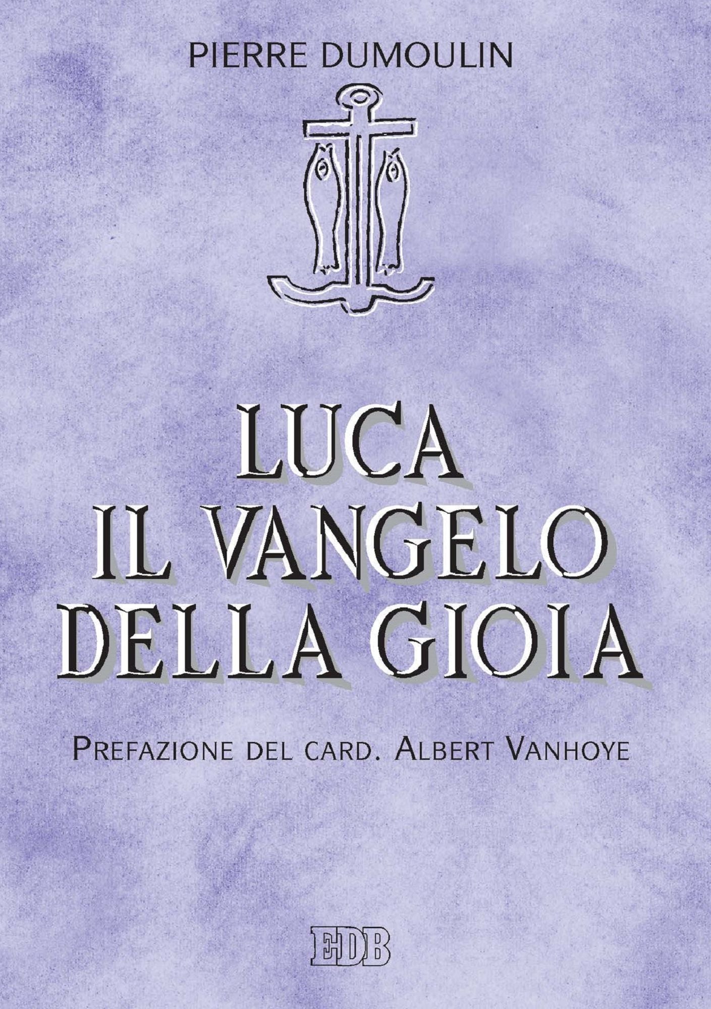 Luca. Il vangelo della gioia: Prefazione del card. Albert Vanhoye
