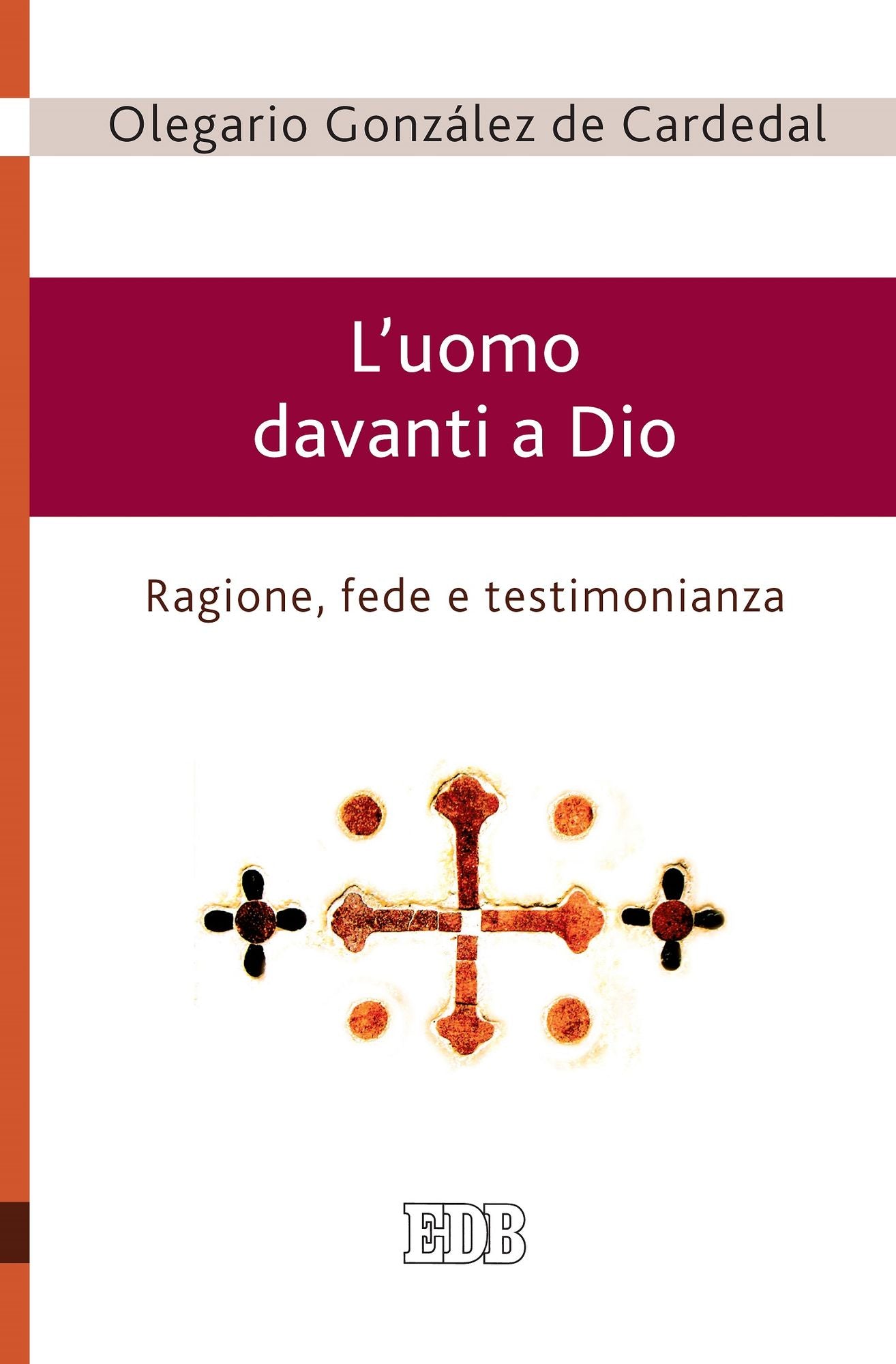 L'uomo davanti a Dio: Ragione, fede e testimonianza