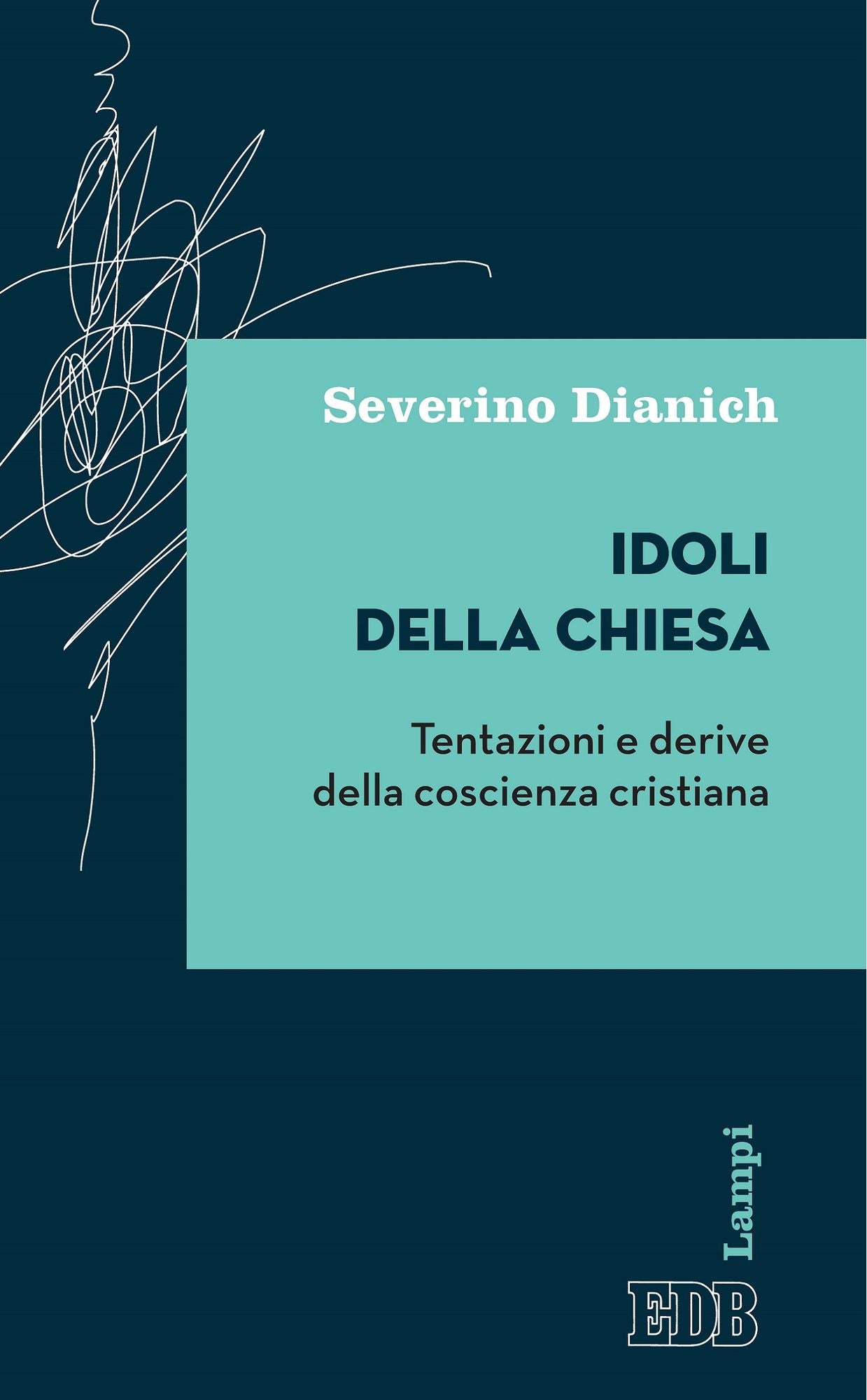 Idoli della Chiesa: Tentazioni e derive della coscienza cristiana