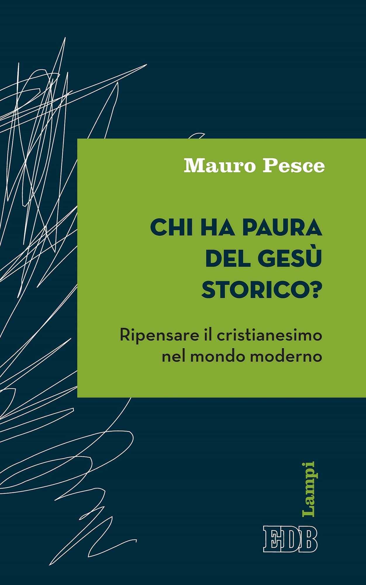 Chi ha paura del Gesù storico?: Ripensare il cristianesimo nel mondo moderno
