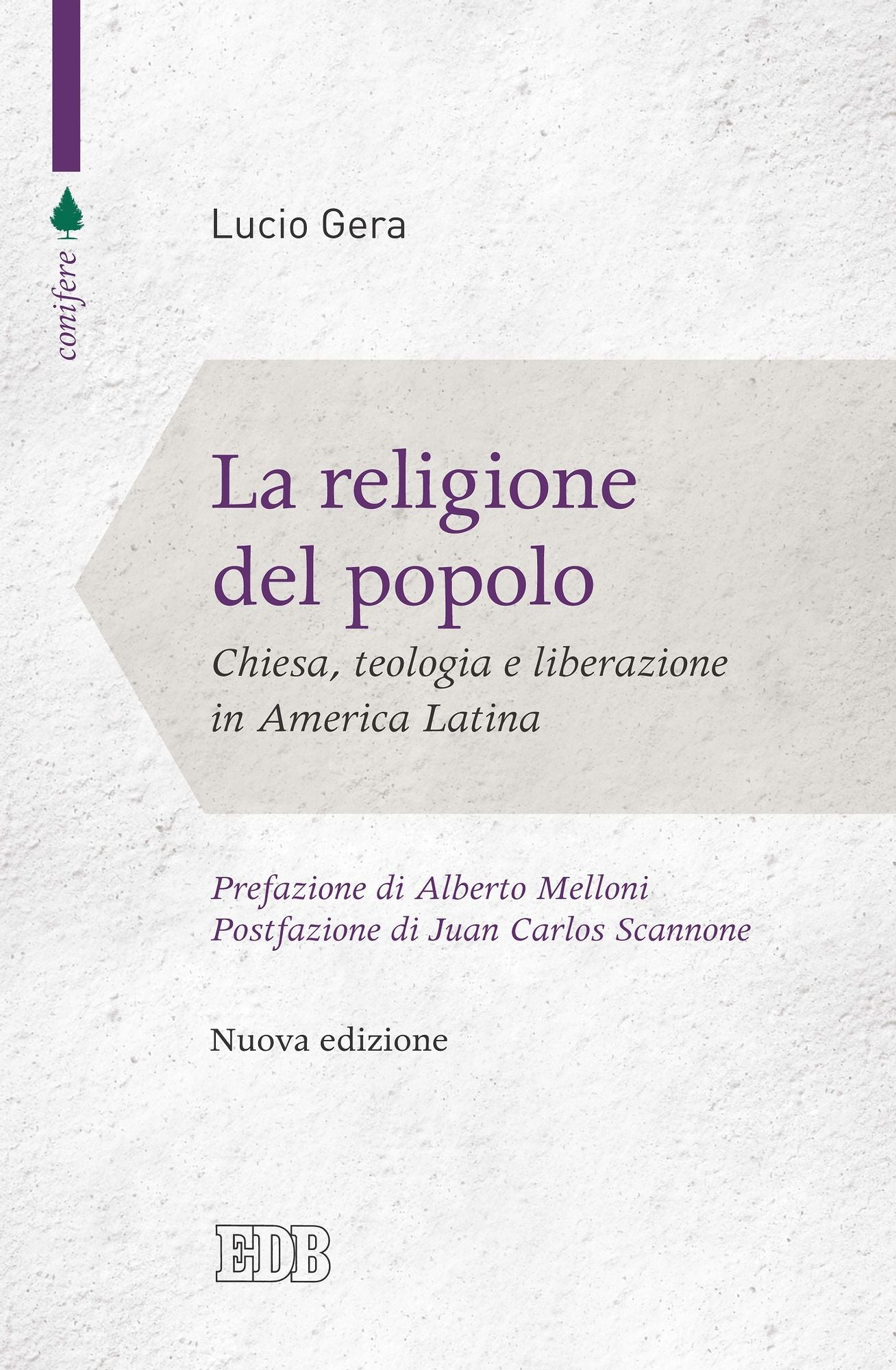 La religione del popolo: Chiesa, teologia e liberazione in America Latina. Nuova edizione. Prefazione di Alberto Melloni e postfazione di Juan Carlos Scannone