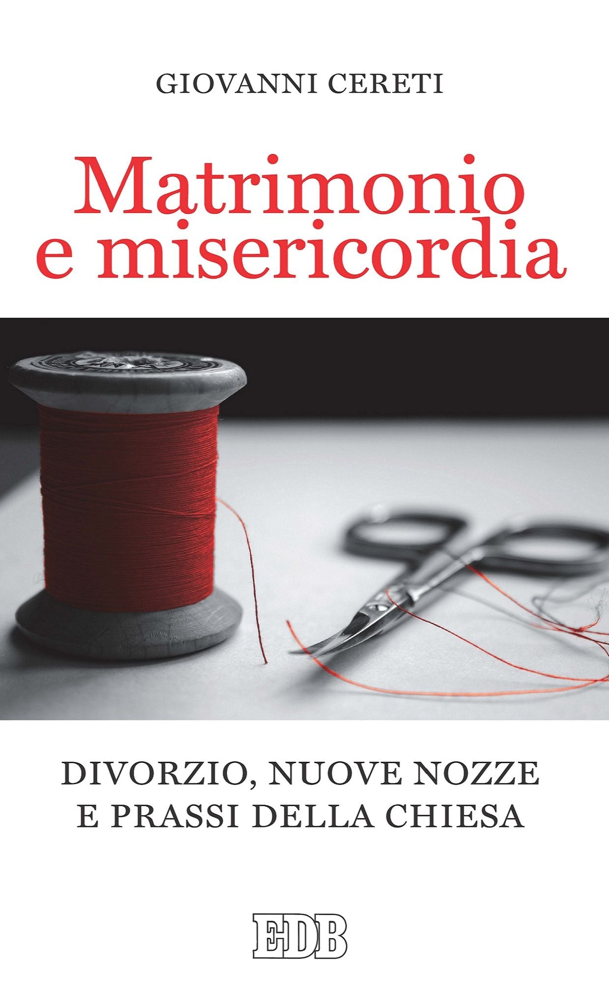 Matrimonio e misericordia: Divorzio, nuove nozze e prassi della Chiesa
