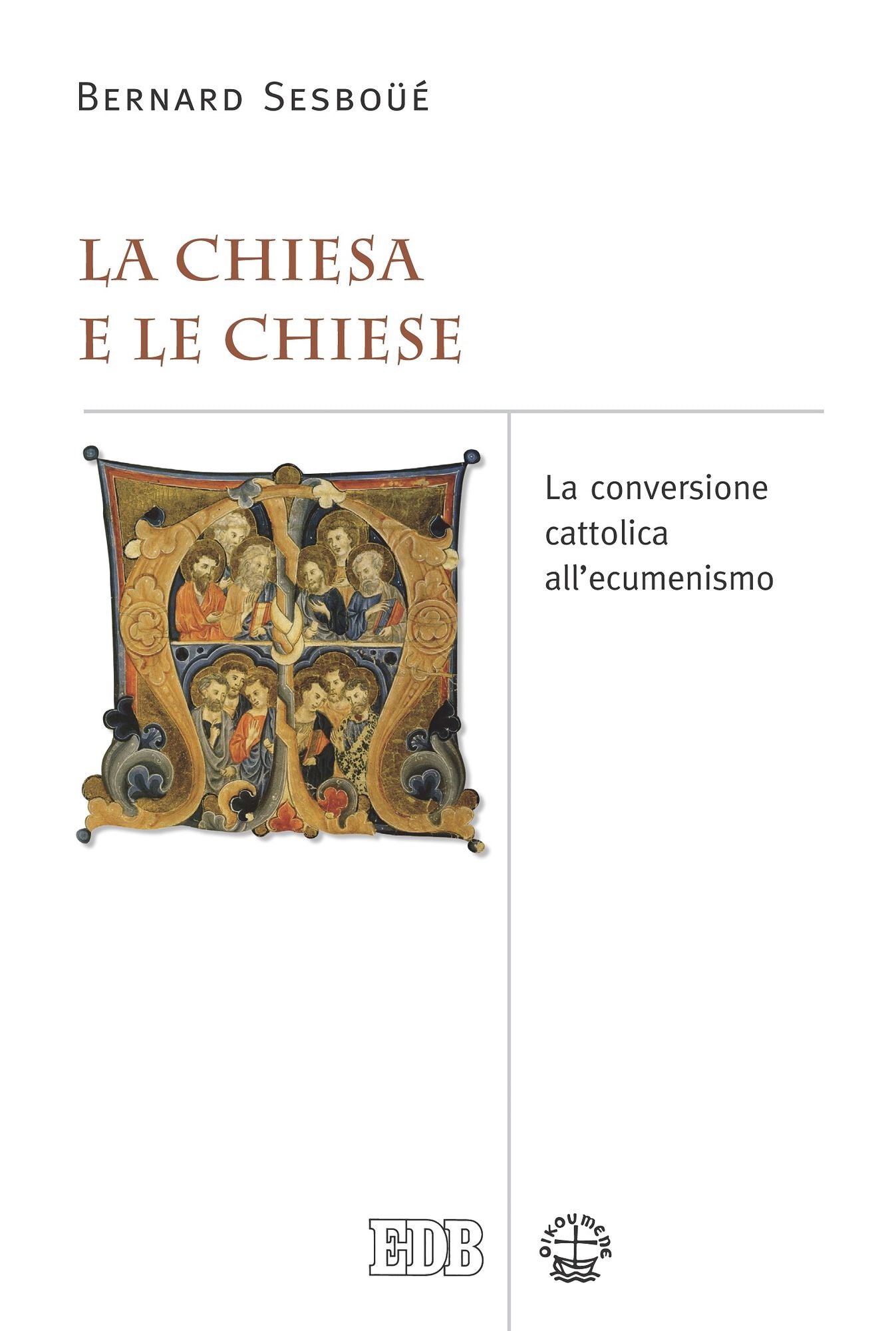 La Chiesa e le Chiese: La conversione cattolica all'ecumenismo