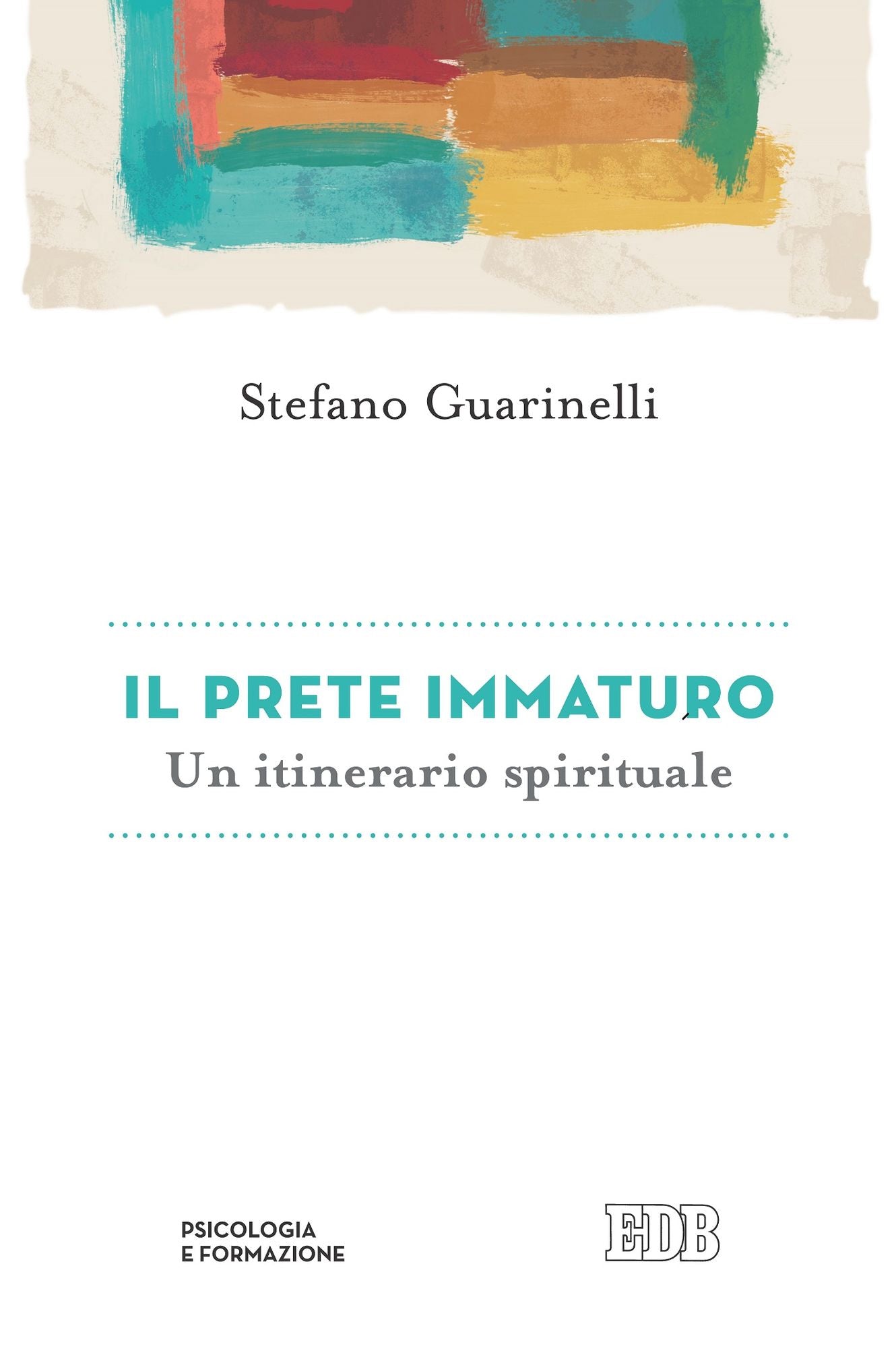Il prete immaturo: Un itinerario spirituale