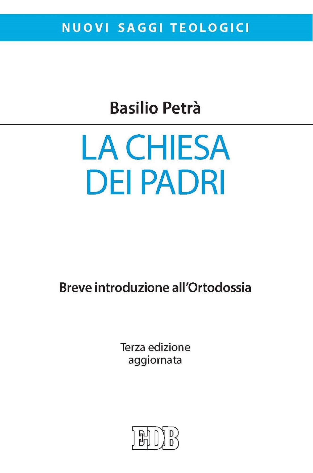 La Chiesa dei Padri: Breve introduzione all'Ortodossia. Terza edizione aggiornata