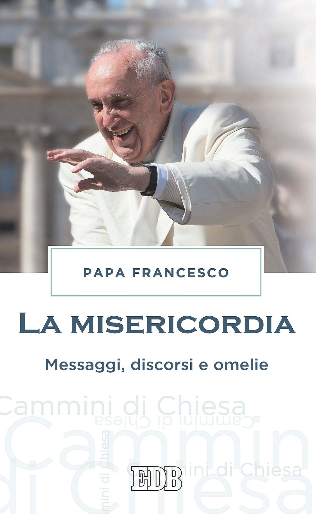 La misericordia: Messaggi, discorsi e omelie