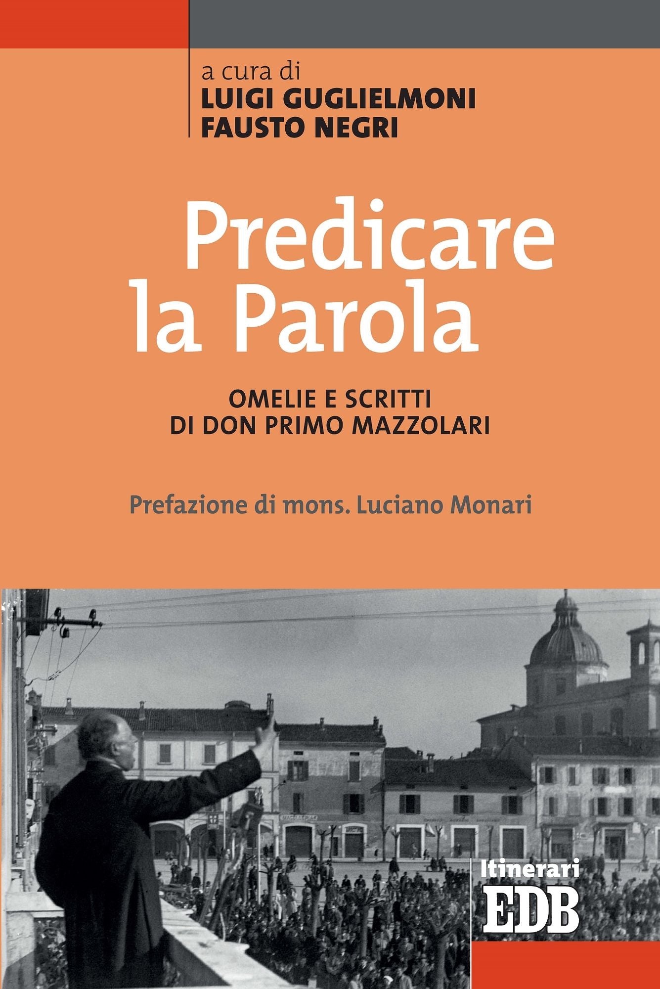 Predicare la parola: Omelie e scritti di don Primo Mazzolari. Prefazione di mons. Luciano Monari
