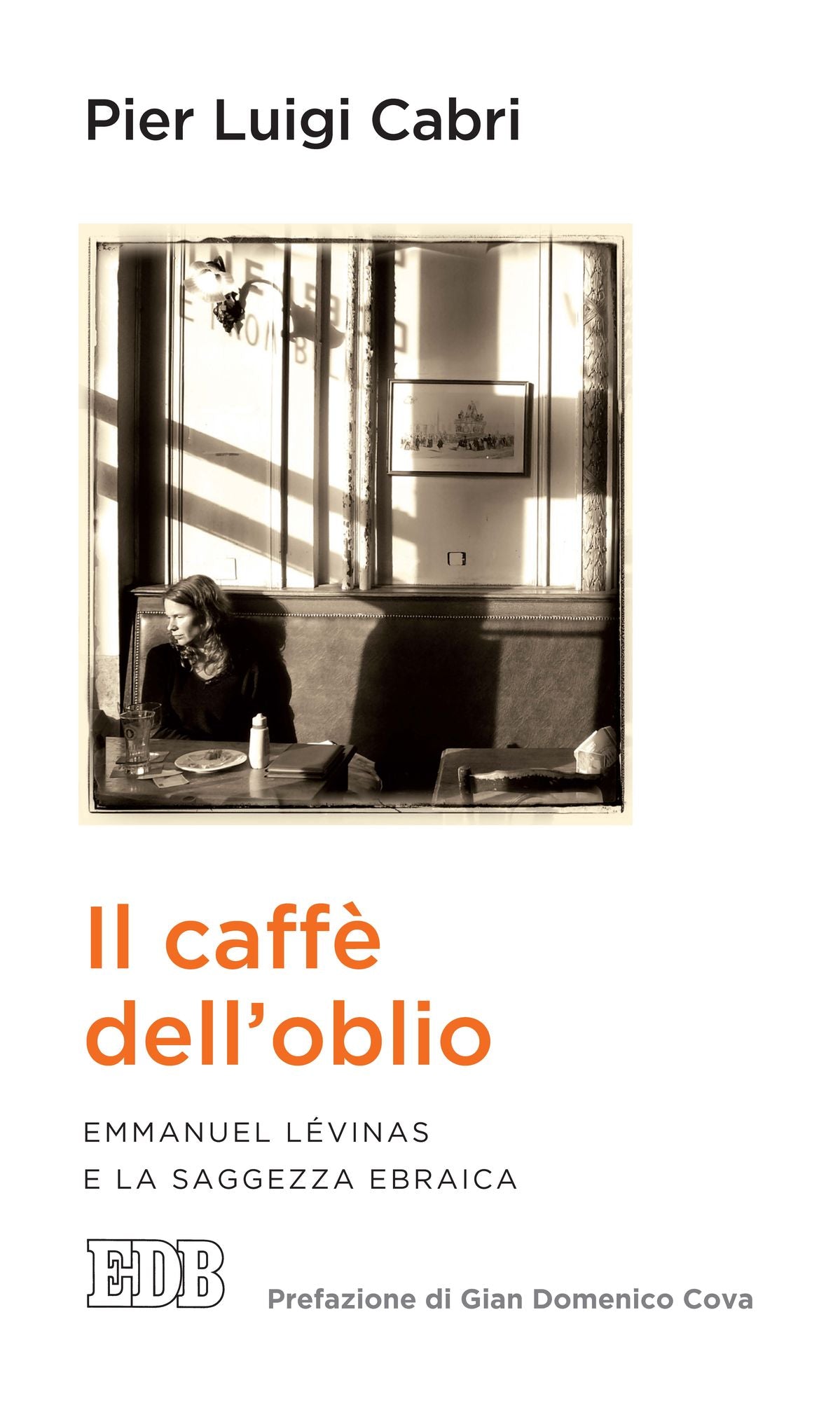 Il caffè dell'oblio: Emmanuel Lévinas e la saggezza ebraica. Prefazione di Gian Domenico Cova