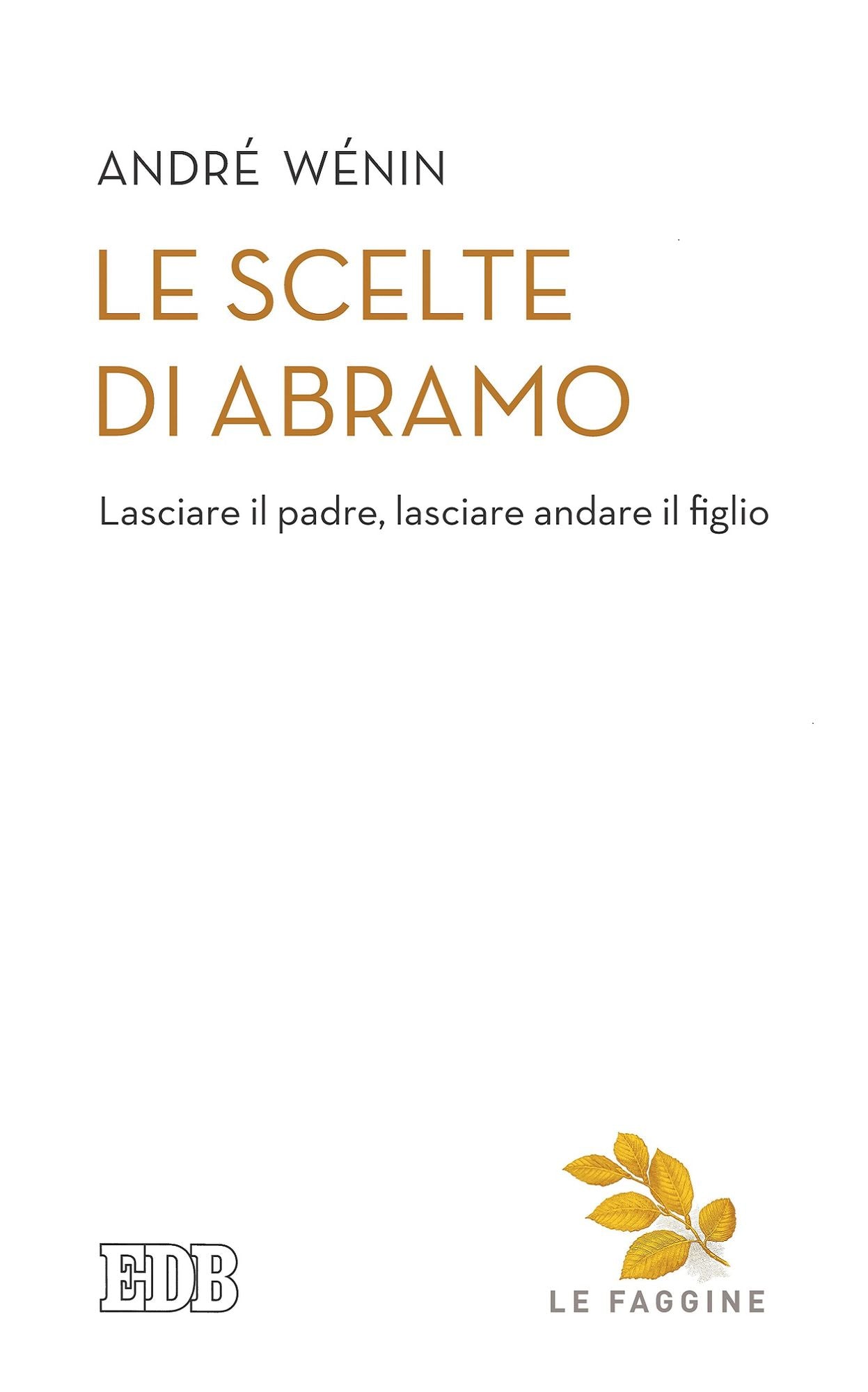 Le scelte di Abramo: Lasciare il padre, lasciare andare il figlio