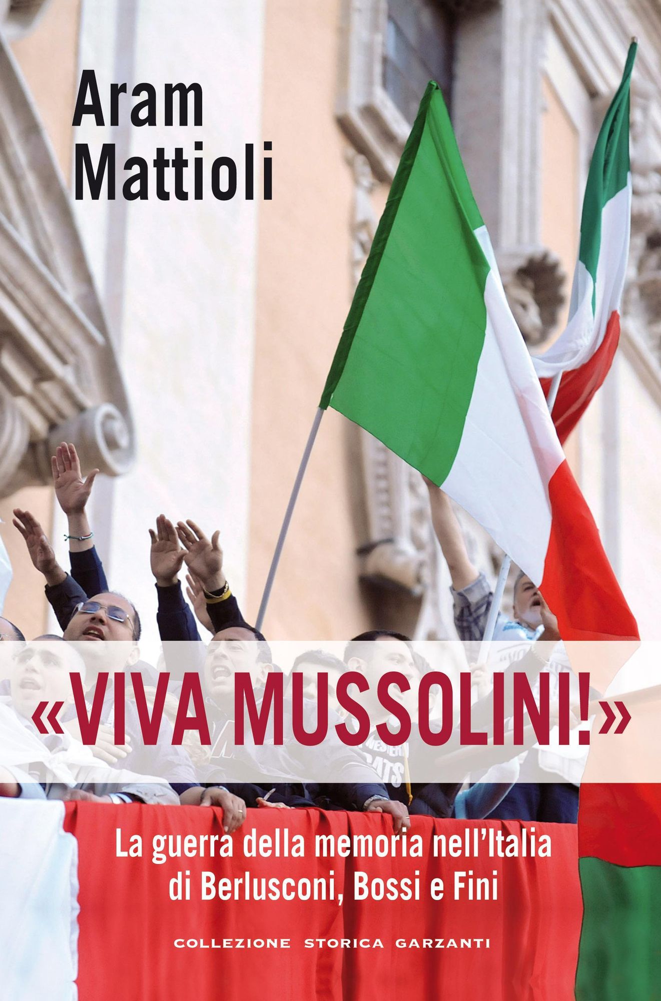 Viva Mussolini!: La guerra della memoria nell'Italia di Berlusconi, Bossi, e Fini