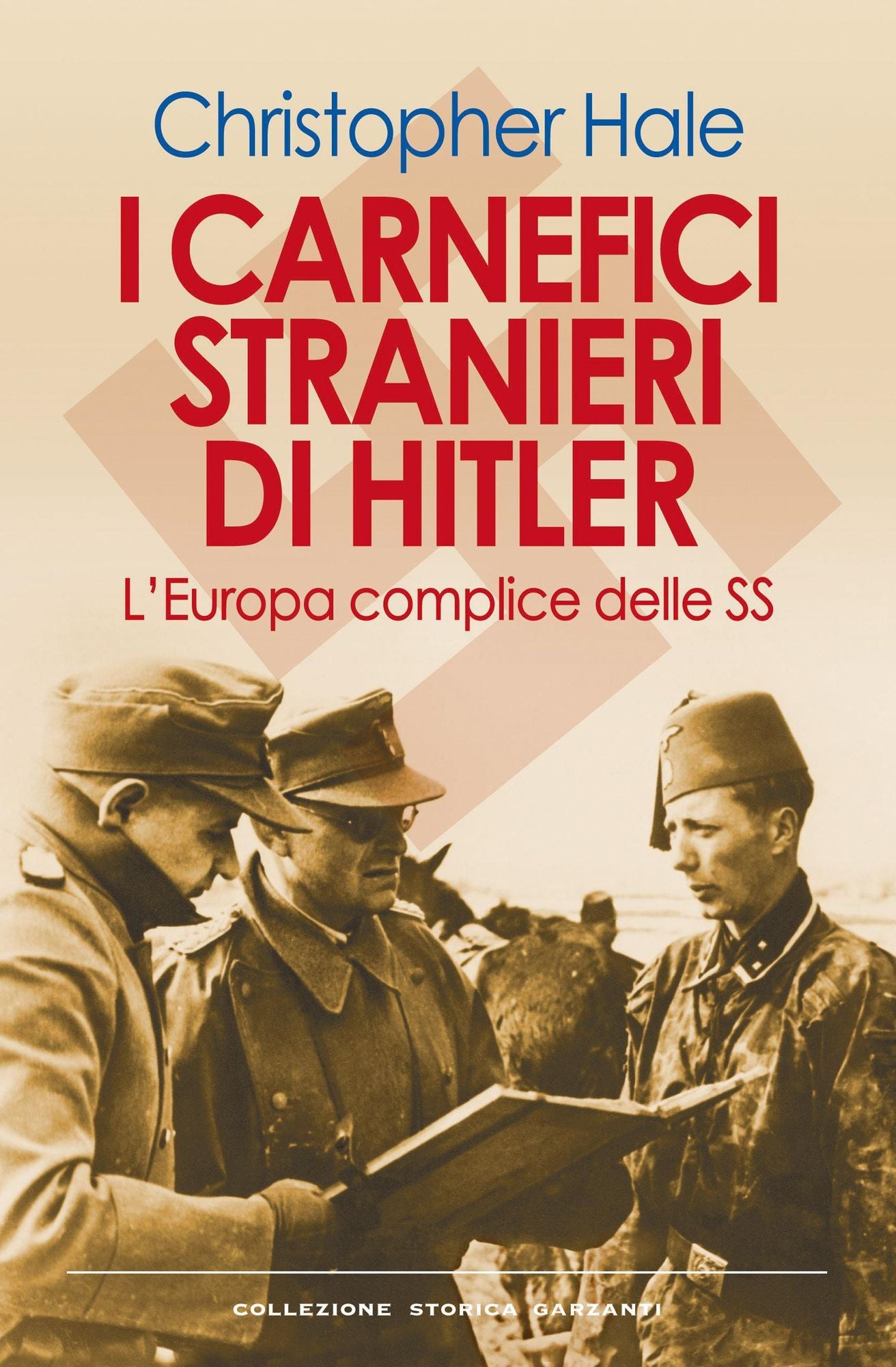 I carnefici stranieri di Hitler: L'Europa complice delle SS