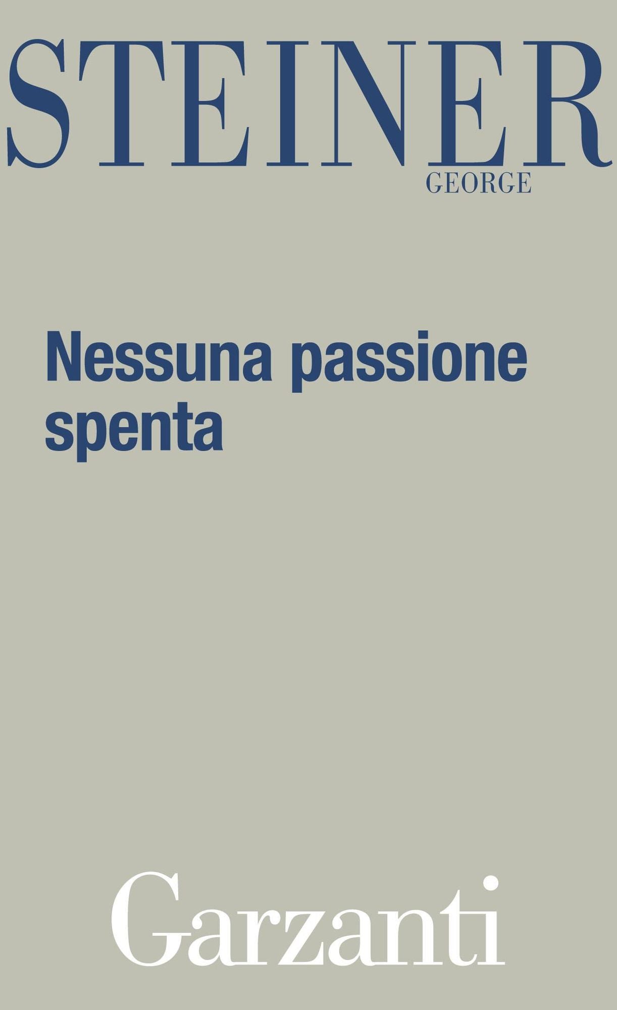 Nessuna passione spenta: Saggi 1978 - 1996