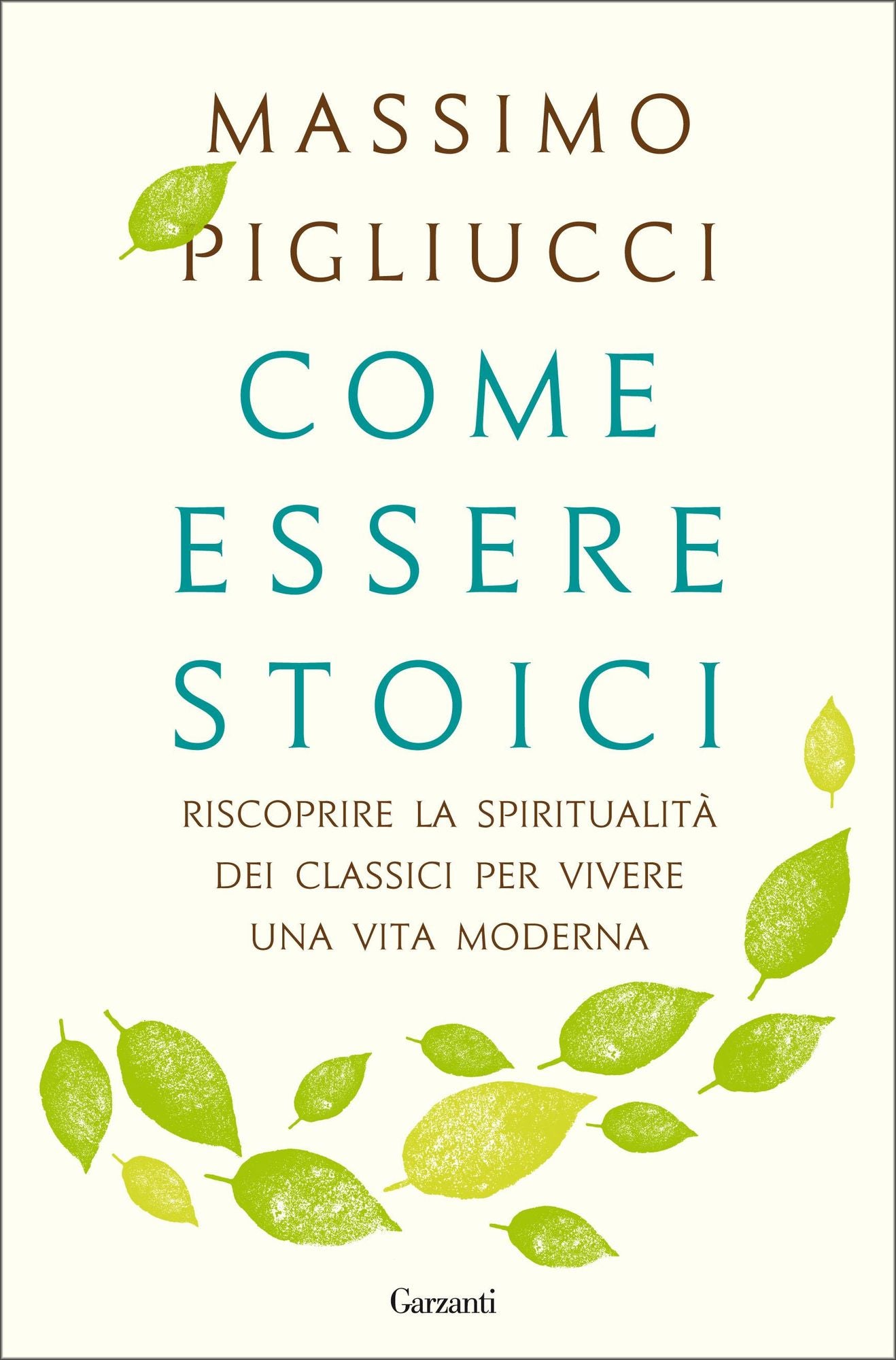 Come essere stoici: Riscoprire la spiritualità degli antichi per vivere una vita moderna