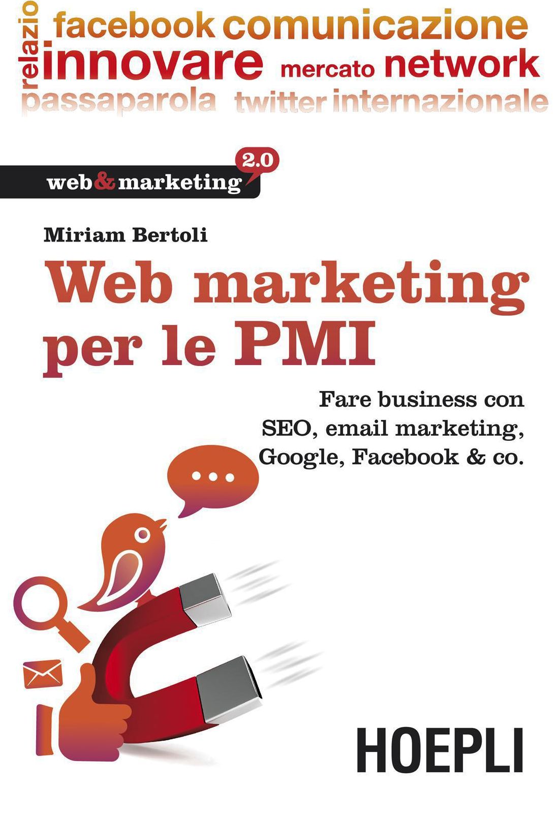 Web Marketing per le PMI: Fare business con SEO, email marketing, Google, Facebook & co.