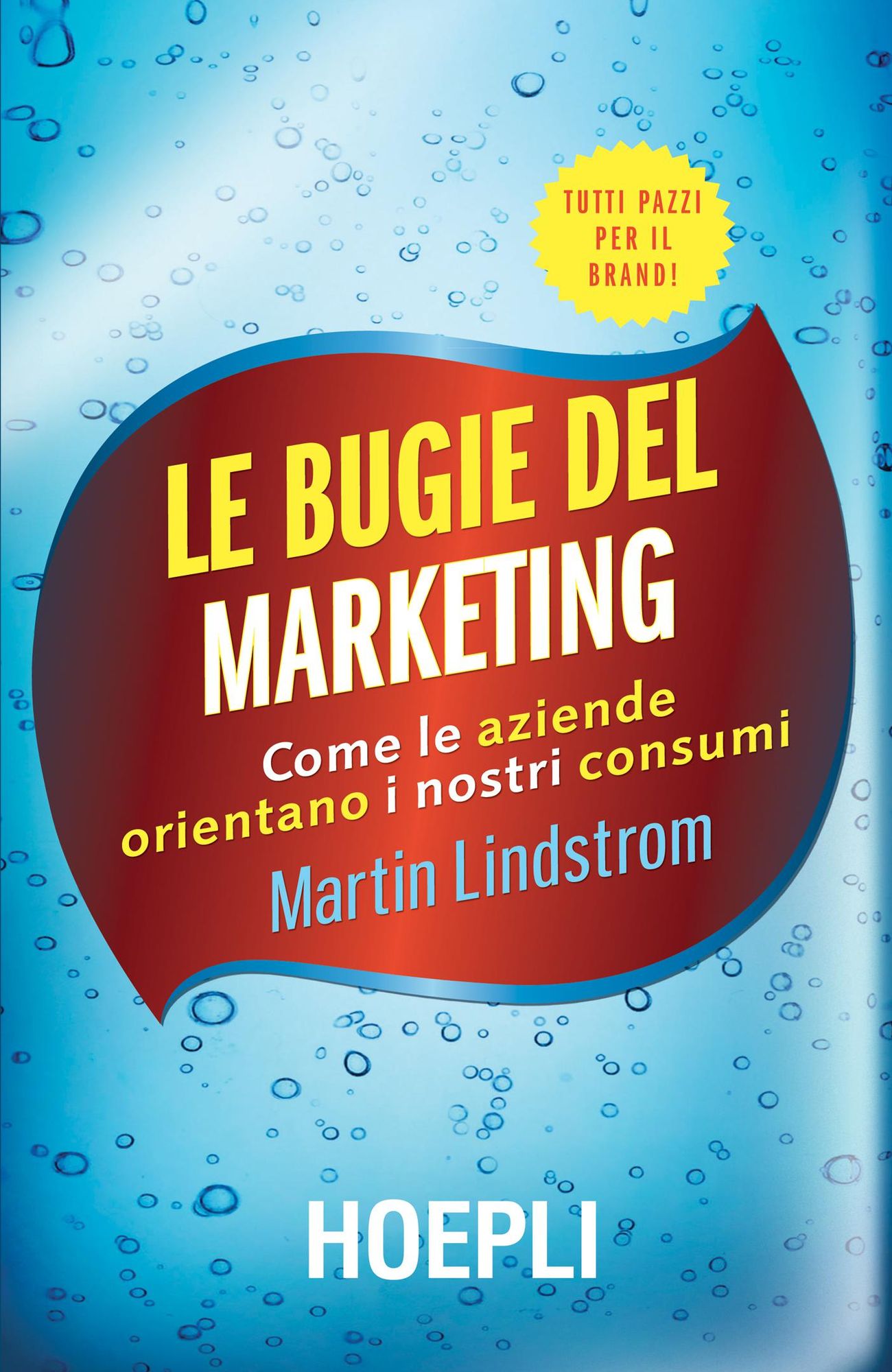 Le bugie del marketing: Come le aziende orientano i nostri consumi