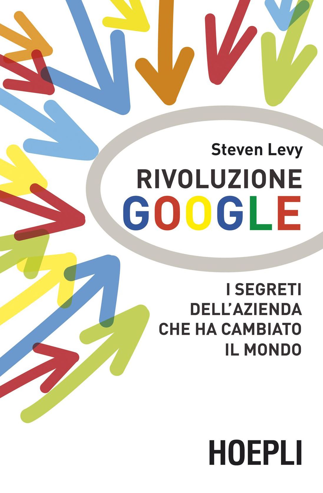 Rivoluzione Google: I segreti dell'azienda che ha cambiato il mondo