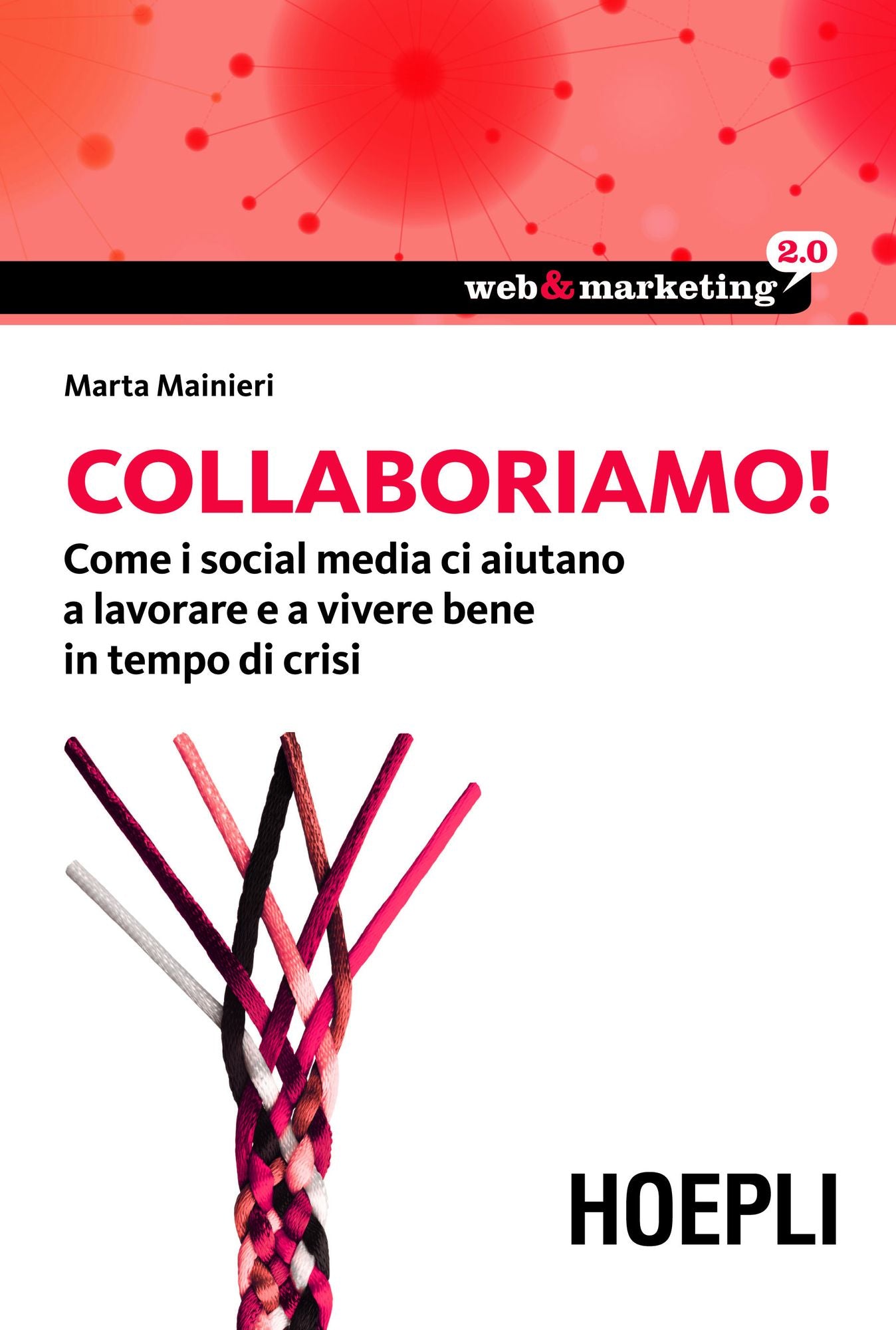 Collaboriamo!: Come i Social Media ci aiutano a lavorare e a vivere bene in tempo di crisi