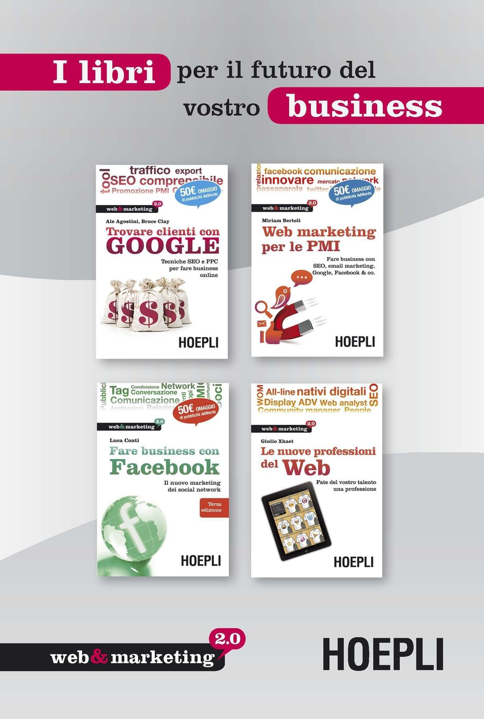Social Media Toolkit: Social Media Toolkit: Estratti da Ale Agostini e Bruce Clay, Trovare clienti con Google, Miriam Bertoli, Web marketing per le PMI, Luca Conti, Fare business con Facebook, Giulio Xhaet, Le nuove professioni del Web